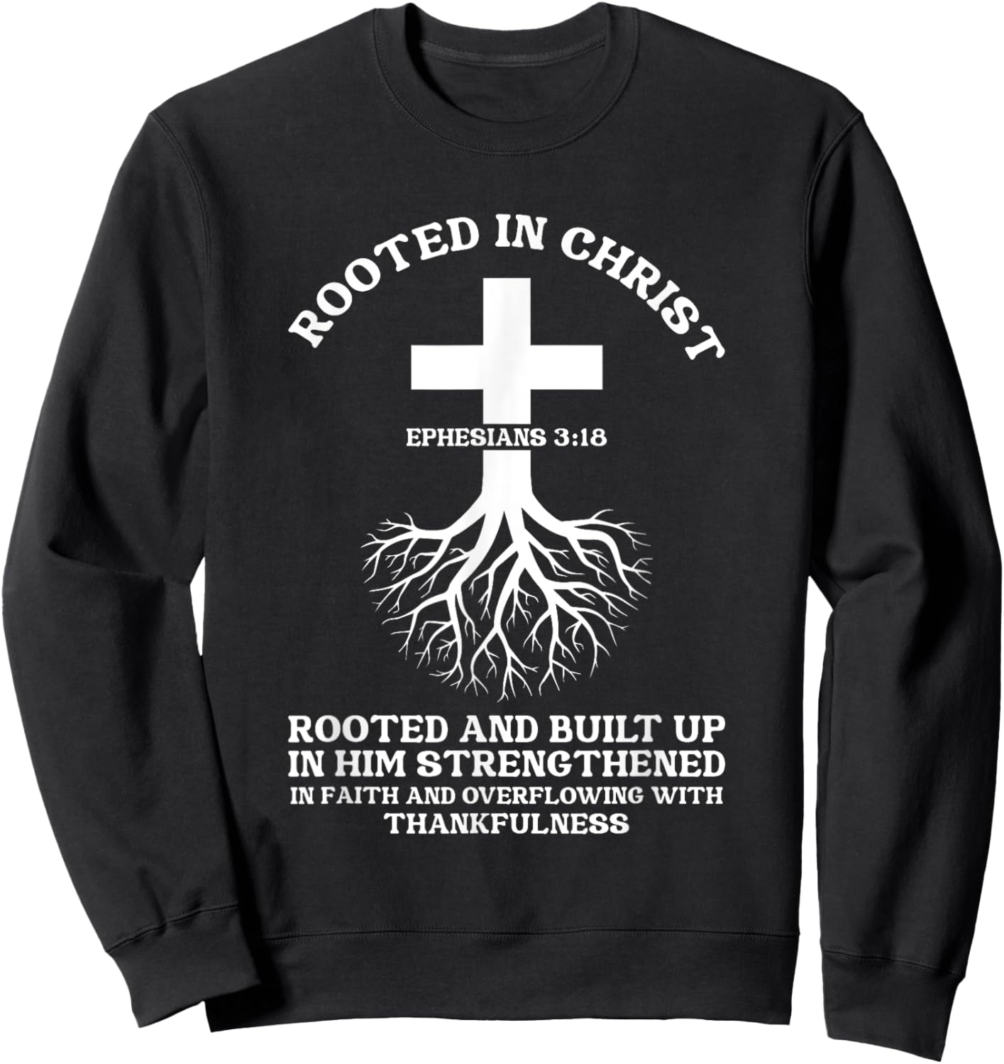 Rooted in Christ Jesus Cross Pray Bible Verse Christian Sweatshirt - Sweatshirt | Black