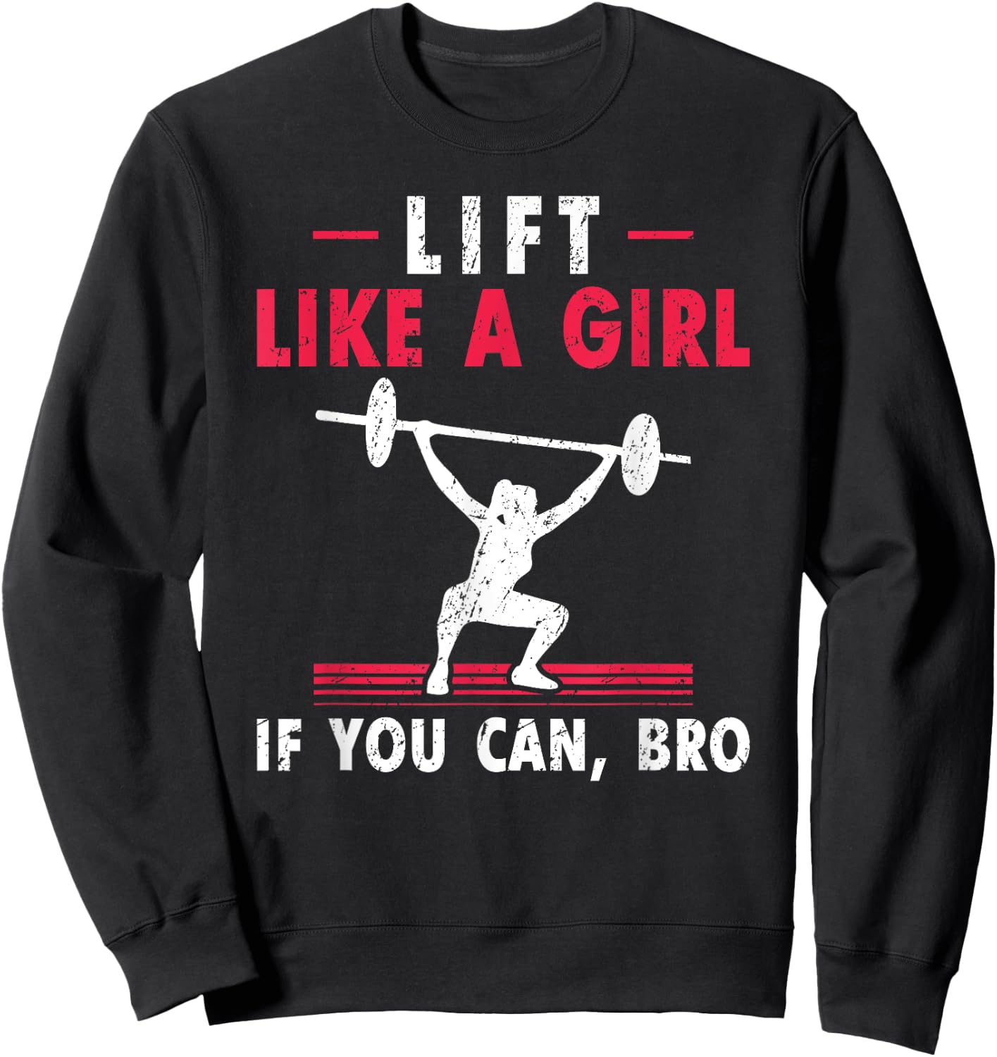 Lift Like A Girl if you Can Bro Weightlifting Lifting Sweatshirt - Sweatshirt | Black