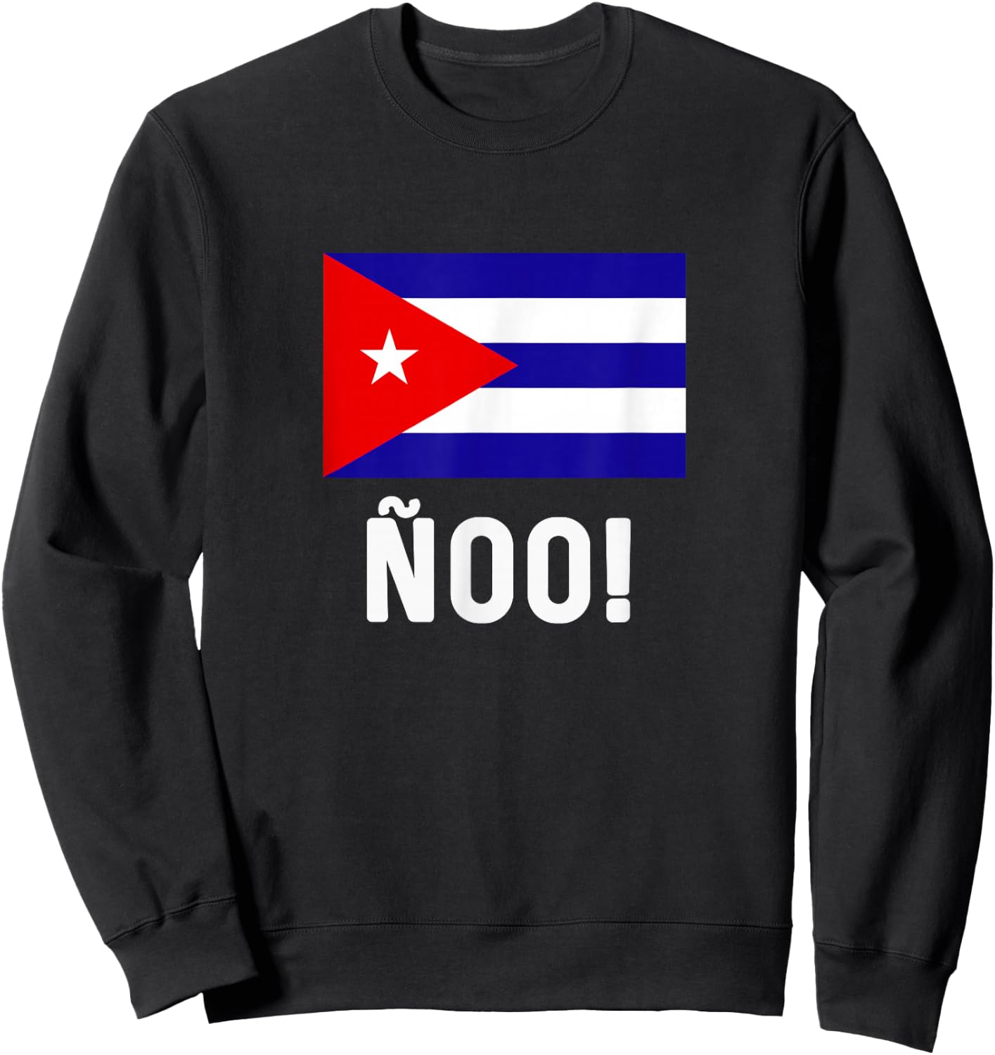 Cuban Flag Map Souvenir Slang Saying ñoo! Cubano Cuba Sweatshirt - Sweatshirt | Black