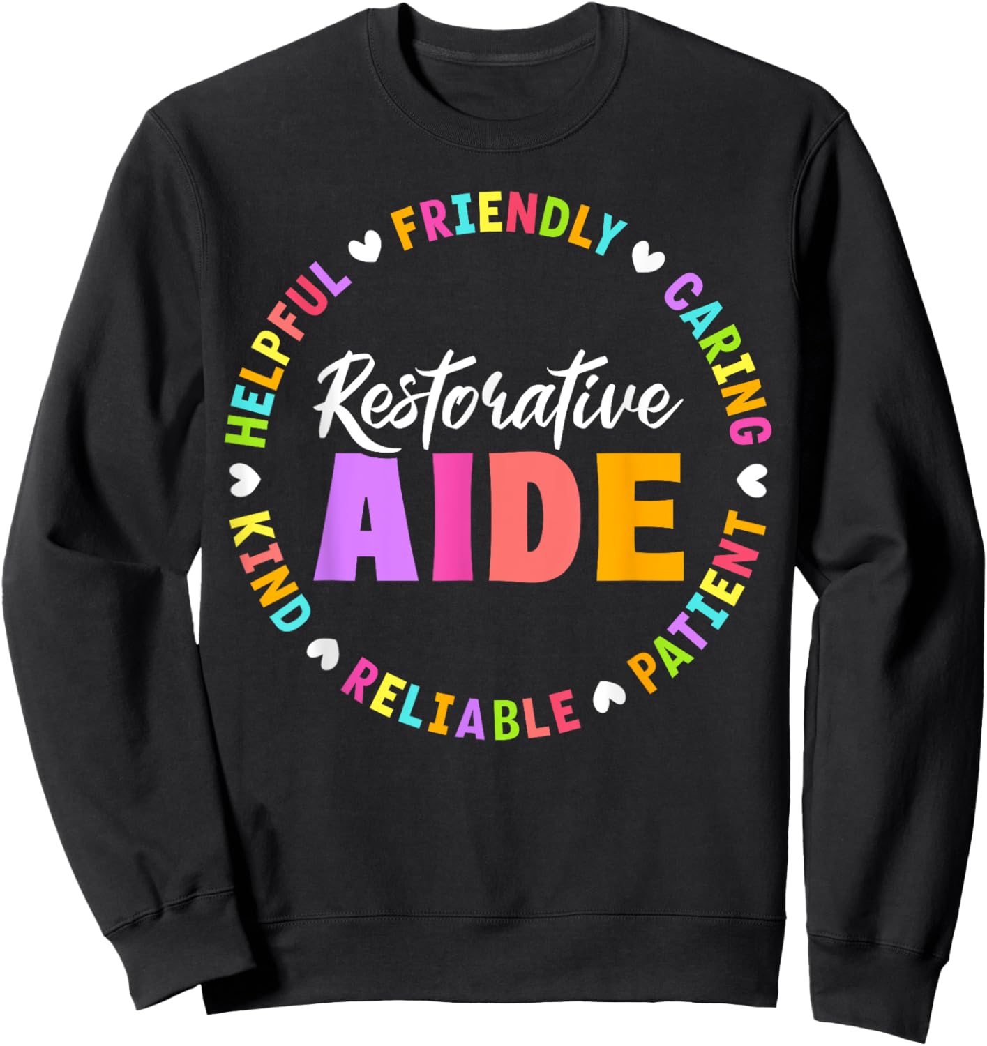 Restorative Aide Appreciation Heart Sweatshirt - Sweatshirt | Black