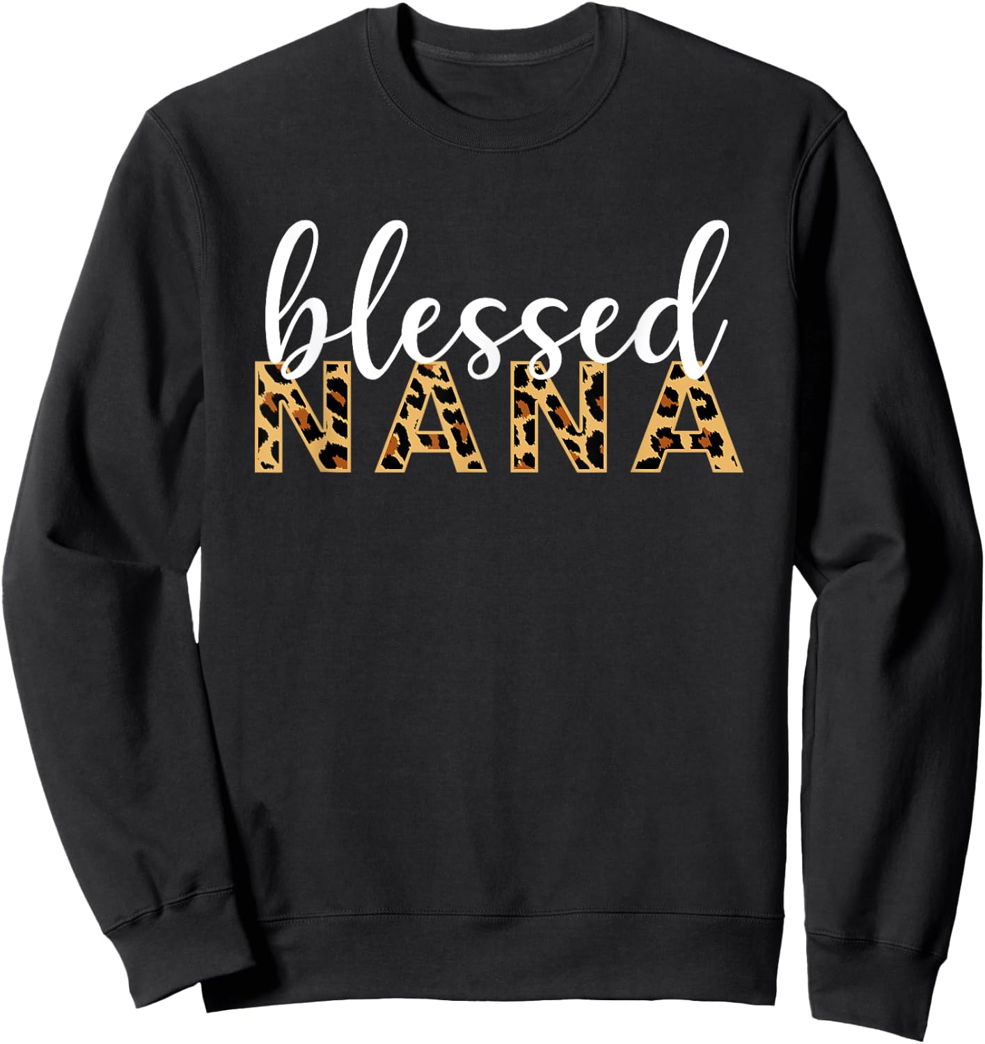 Leopard Print Blessed Nana Cute Cheetah Mother's Day Gift Sweatshirt - Sweatshirt | Black