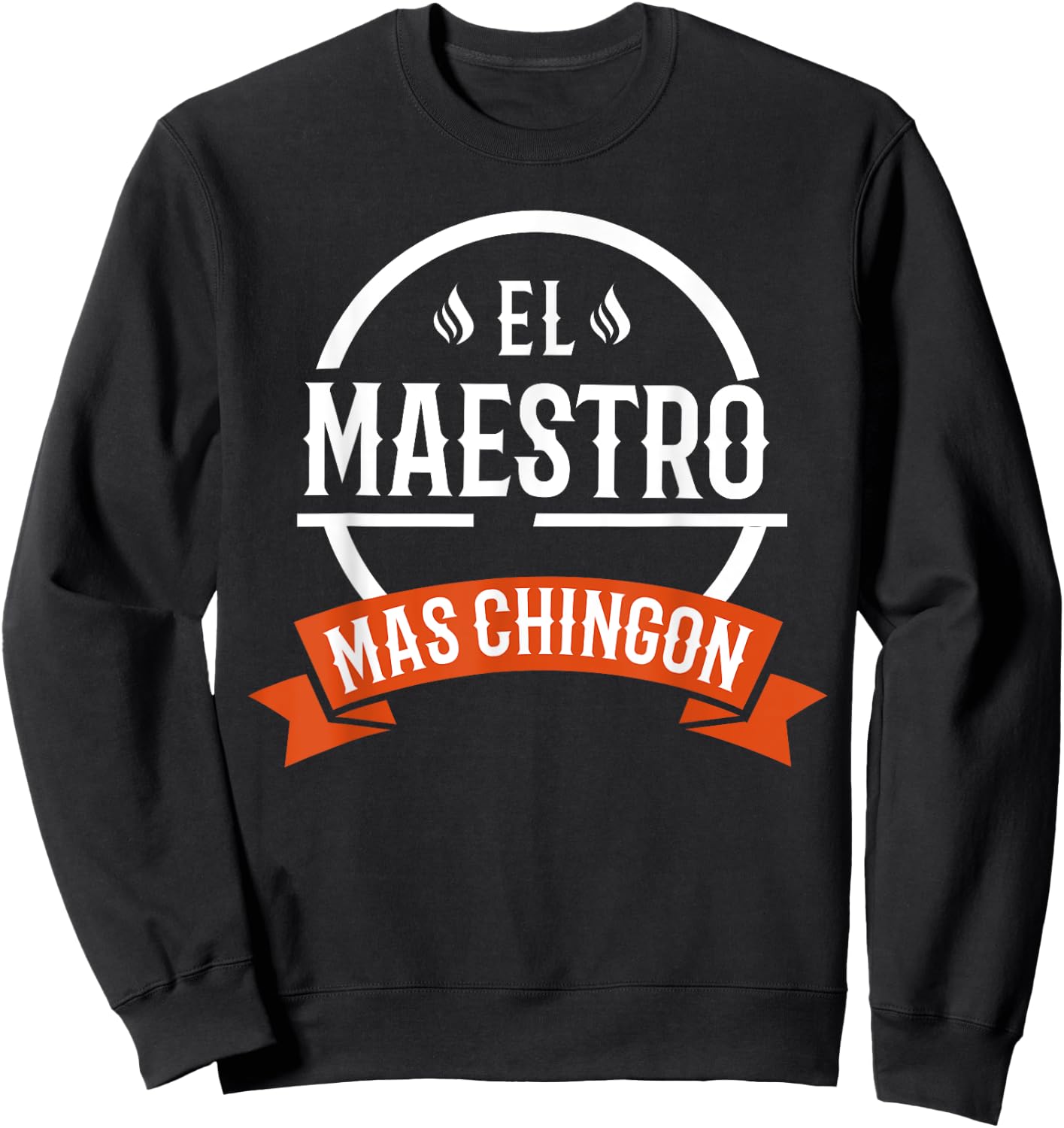 El Maestro Mas Chingon Spanish Male Teacher Sweatshirt - Sweatshirt | Black