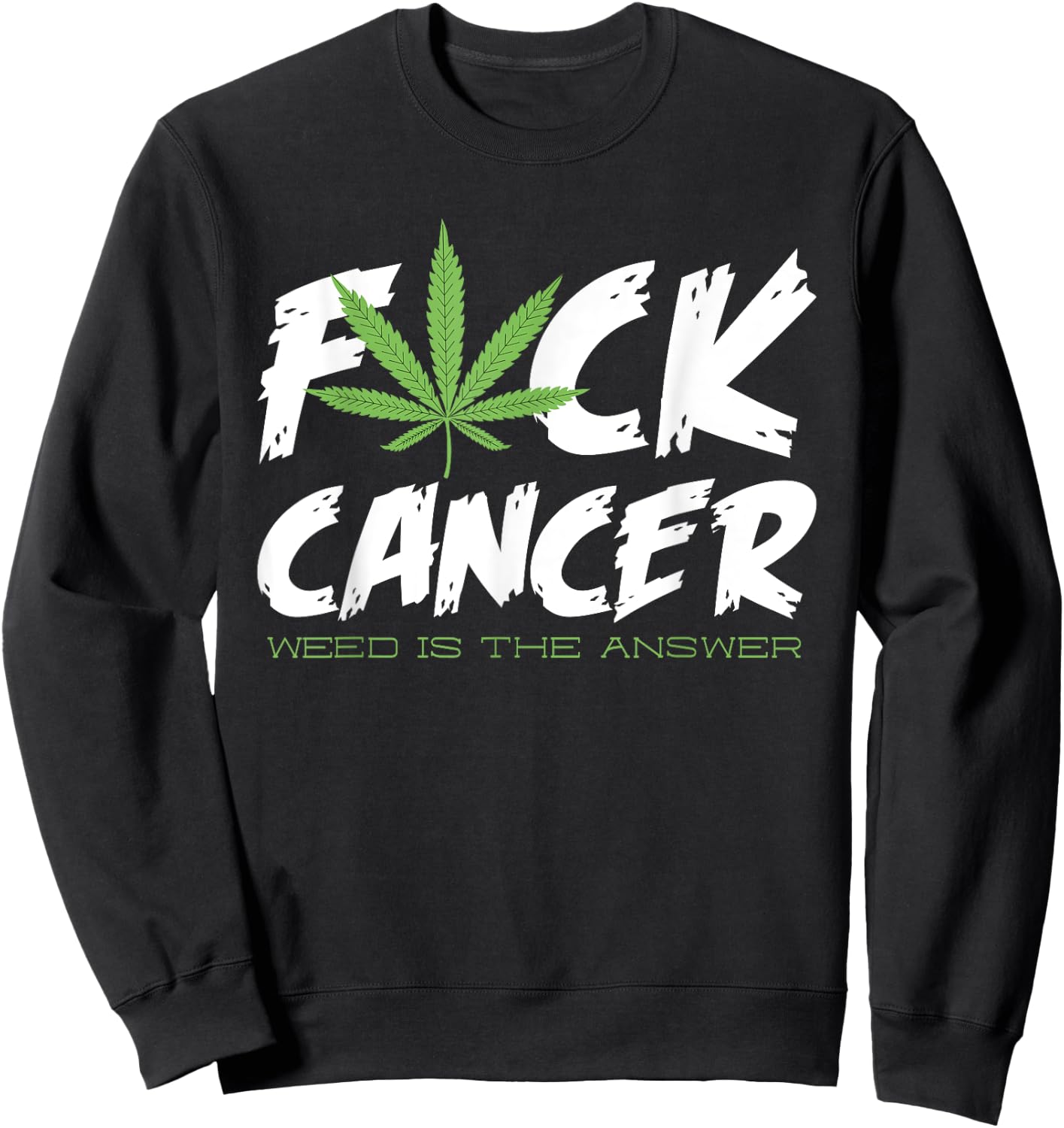 Fuck Cancer Shirt | Weed Cannabis Marijuana Sweatshirt - Sweatshirt | Black