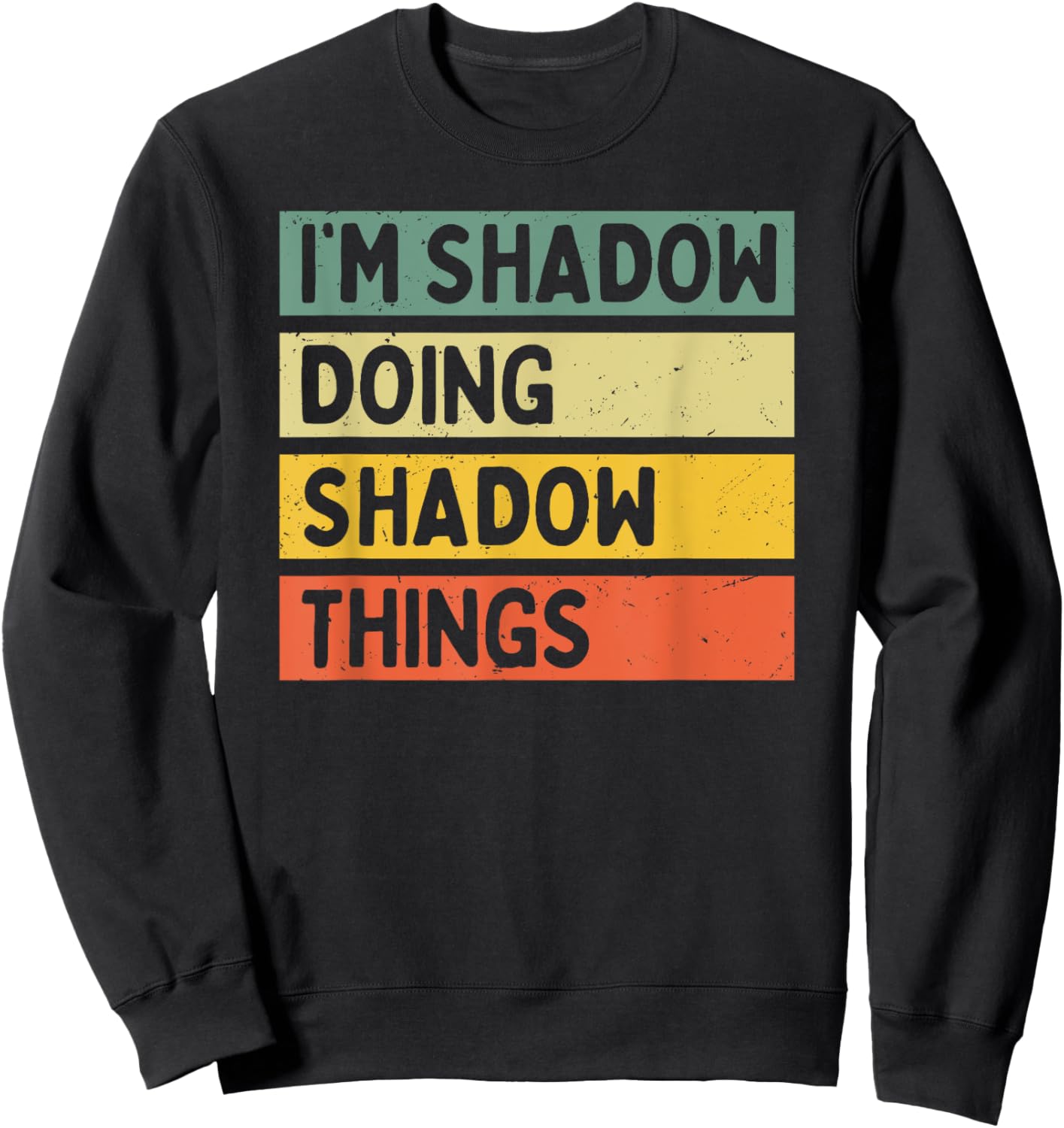 I'm Shadow Doing Shadow Things Funny Personalized Quote Sweatshirt - Sweatshirt | Black
