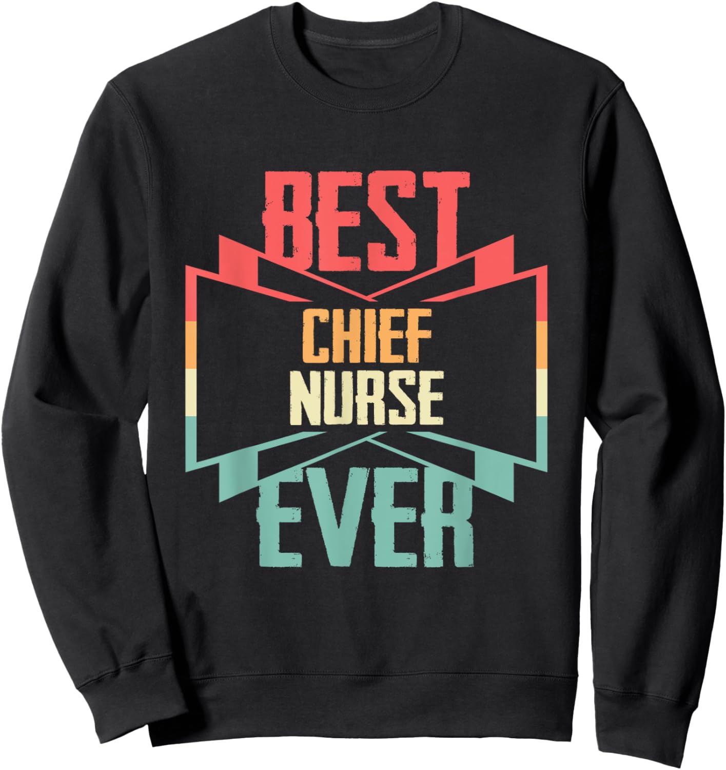 Vintage Best Chief Nurse Ever Sweatshirt - Sweatshirt | Black