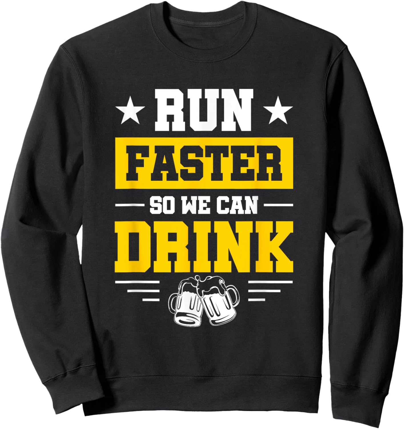 Marathon Spectator's Motto - Run Faster So We Can Drink Sweatshirt - Sweatshirt | Black