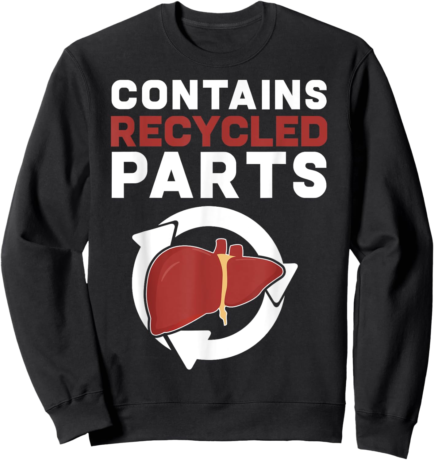 Contains Recycled Parts Liver Transplant Survivor designs Sweatshirt - Sweatshirt | Black