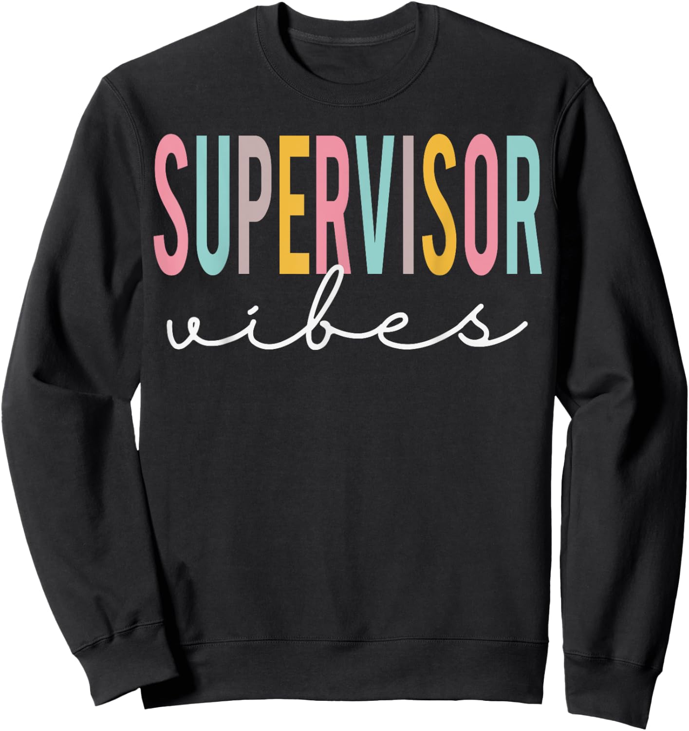 Supervisor Vibes Colorful Appreciation Day Back To School Sweatshirt - Sweatshirt | Black
