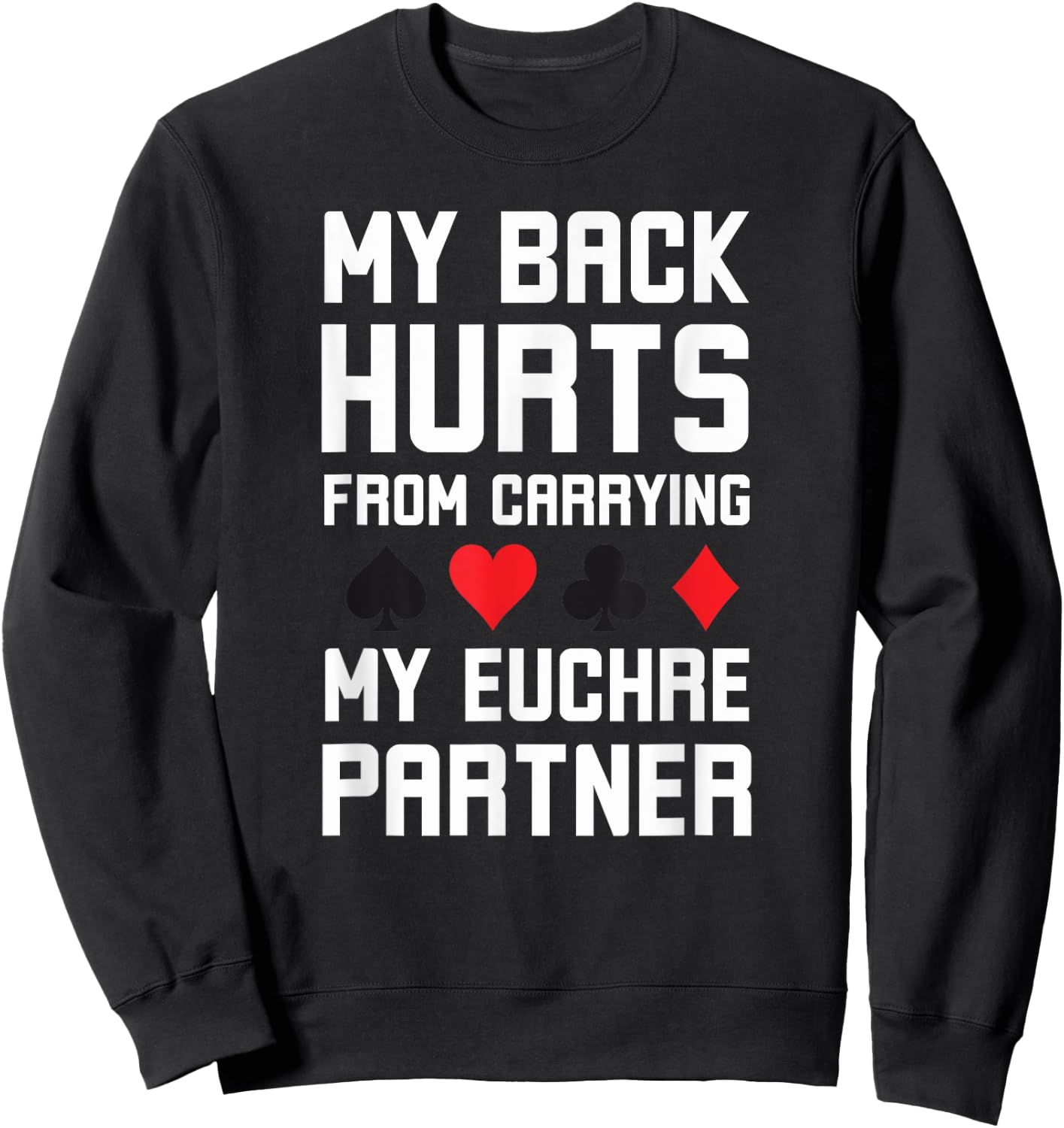 World's greatest cards partner Apparel co. My Back Hurts From Carrying My Euchre Partner Funny Euchre - Grey, Small, Short Sleeve, Classic Fit, Polyester 100%, Adult, Euchre Enthusiasts Sweatshirt - Sweatshirt | Black