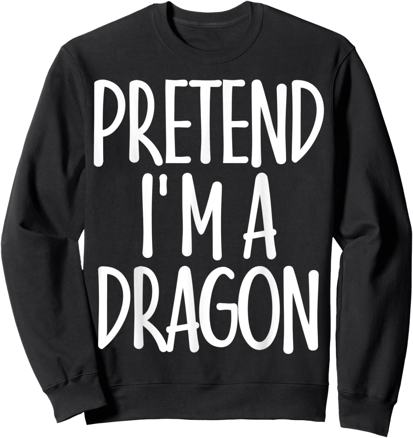Easy Pretend I'm Dragon Costume Gift Joke Halloween Apparel Sweatshirt - Sweatshirt | Black