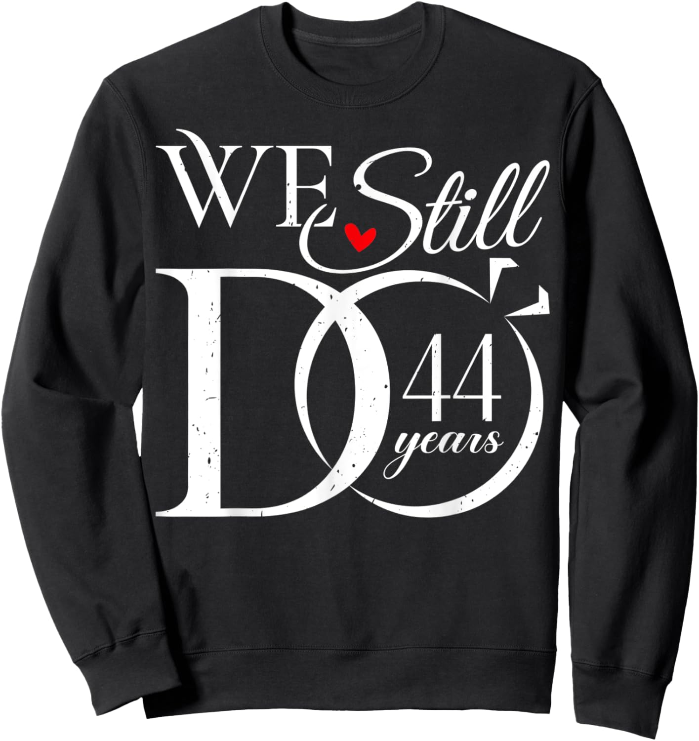 We Still Do 44 Years Funny Couple 44th Wedding Anniversary Sweatshirt - Sweatshirt | Black