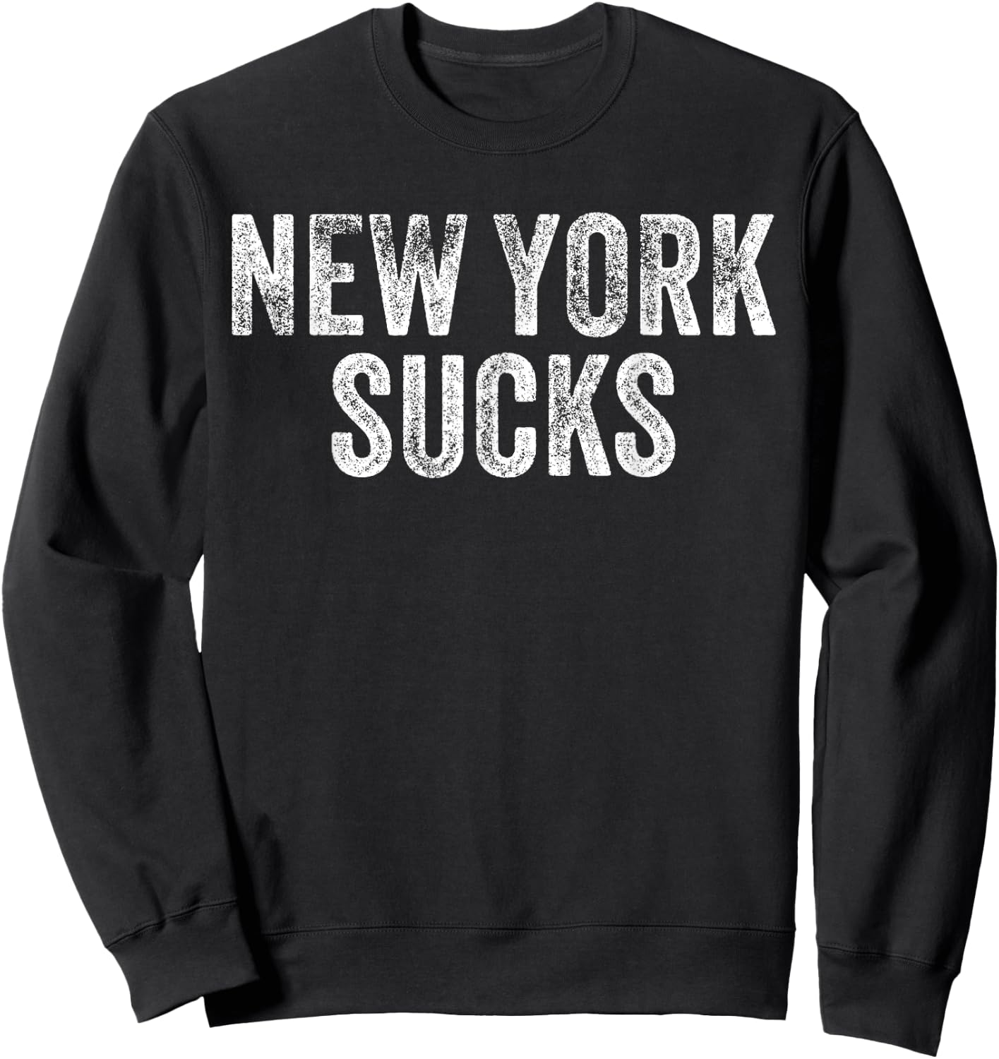 NEW YORK SUCKS Funny Hate City Gag Humor Sarcastic Dad Gift Sweatshirt - Sweatshirt | Black