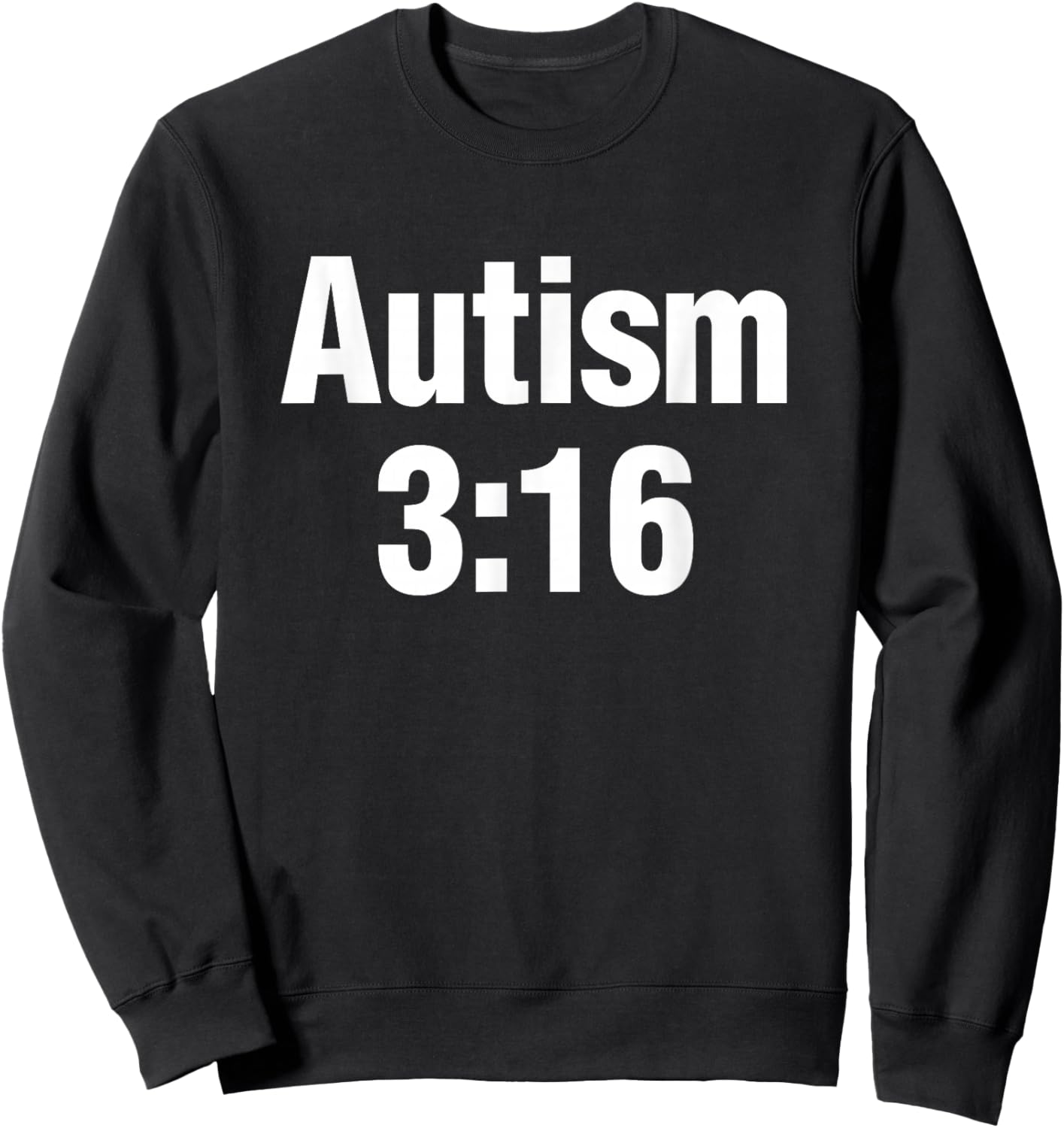 Autism 3:16 Sweatshirt - Sweatshirt | Black