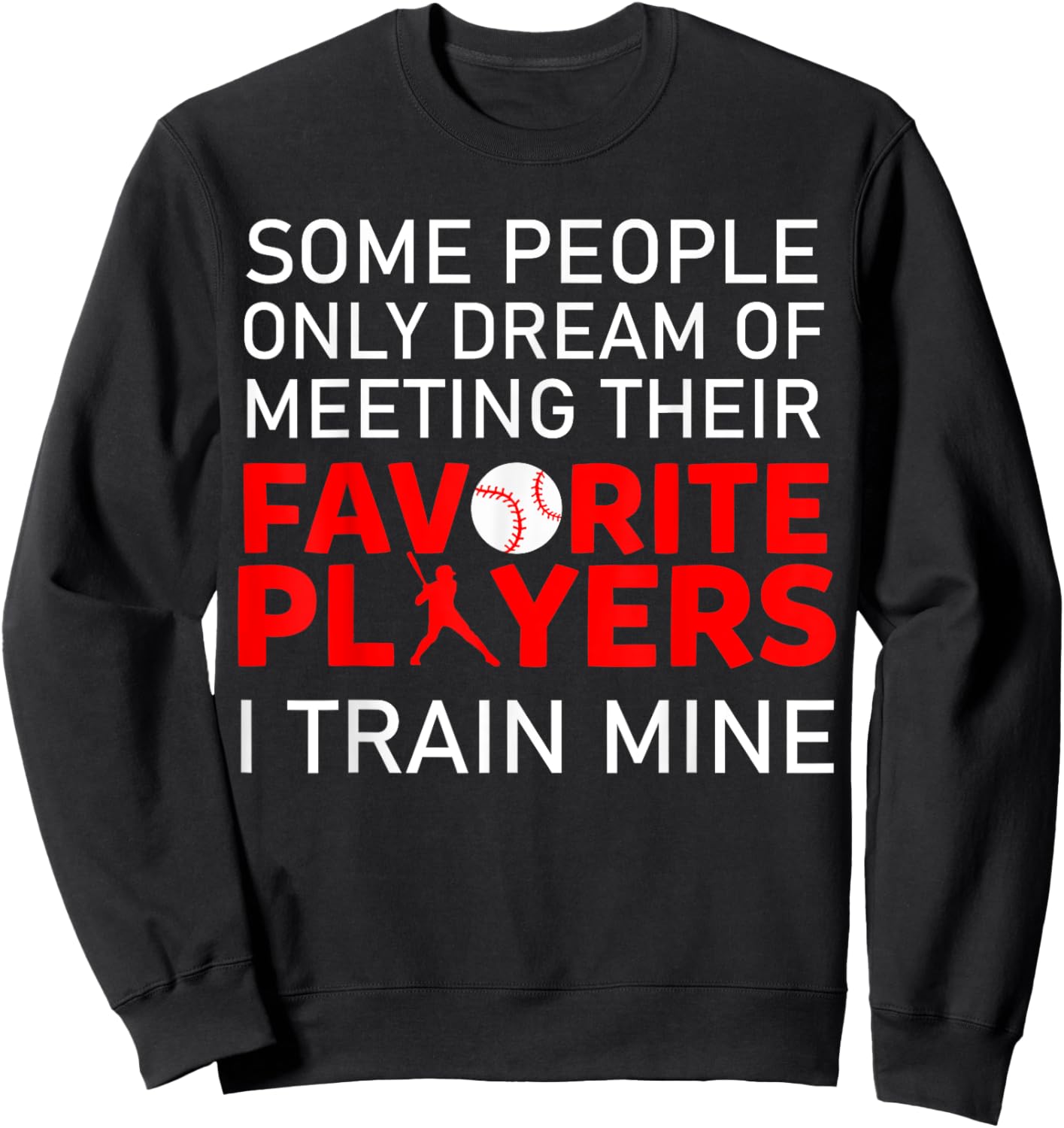 Funny Baseball Coach Trainer Bat And Ball Sports Lover Quote Sweatshirt - Sweatshirt | Black