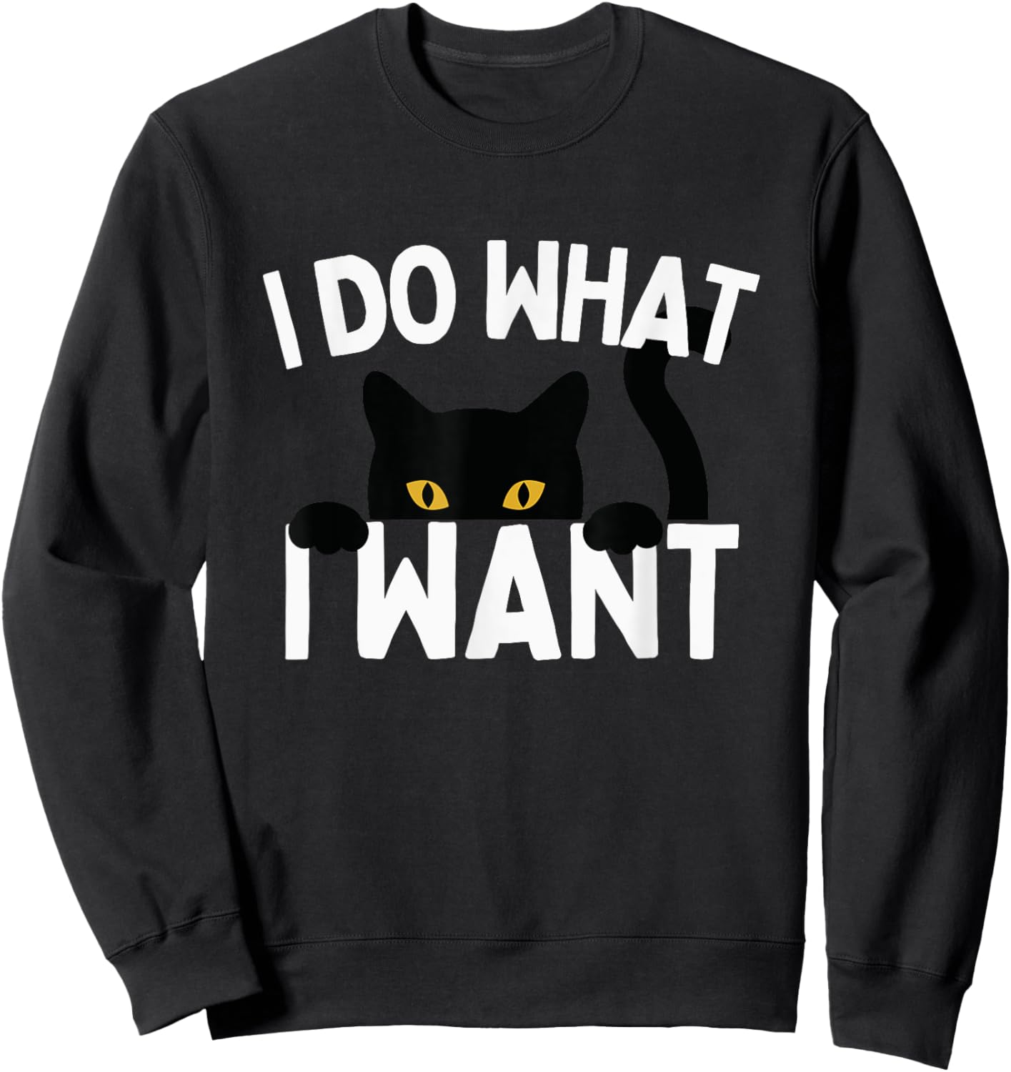 I Do What I Want Cat Funny Black Cat Men Women Kids Sweatshirt - Sweatshirt | Black