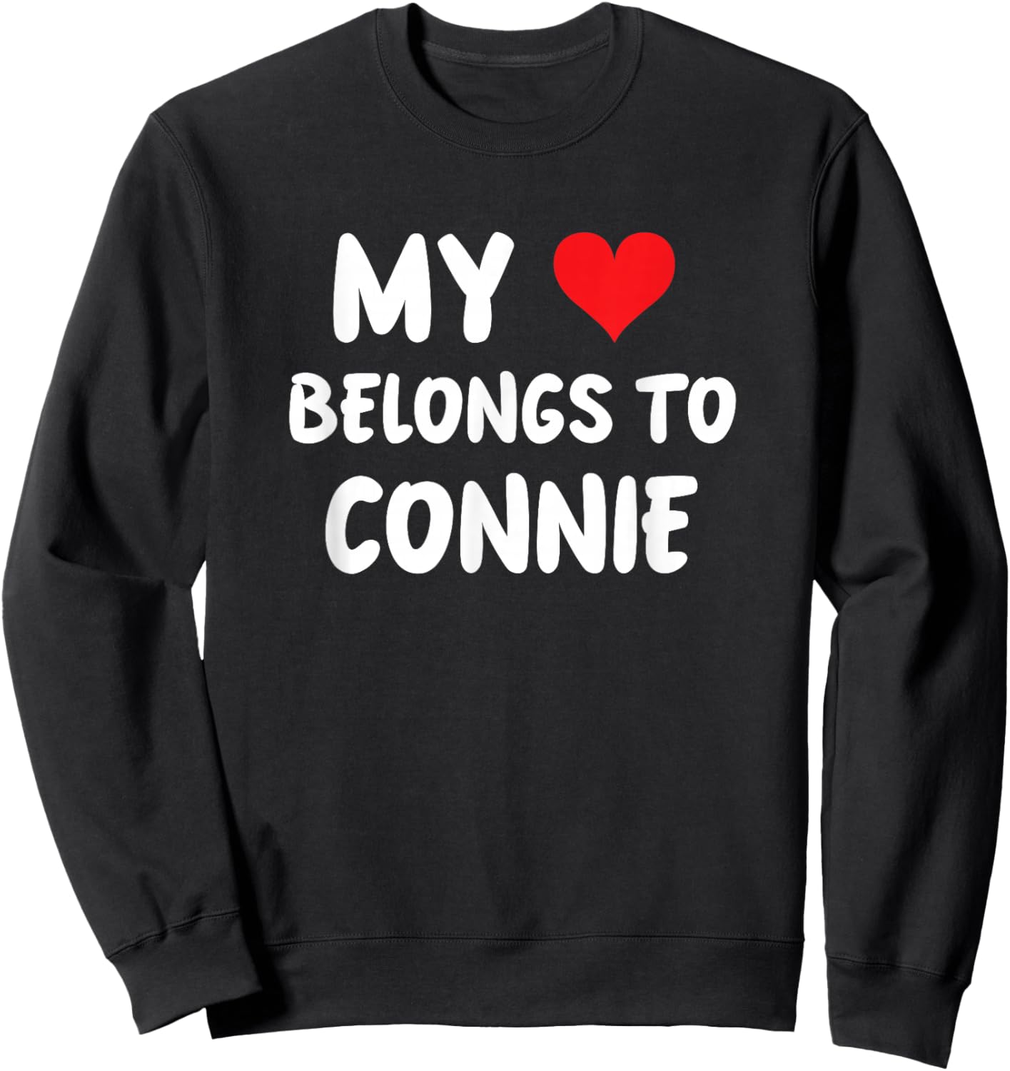 Connie - My Heart Belongs To Connie - Love Sweatshirt - Sweatshirt | Black
