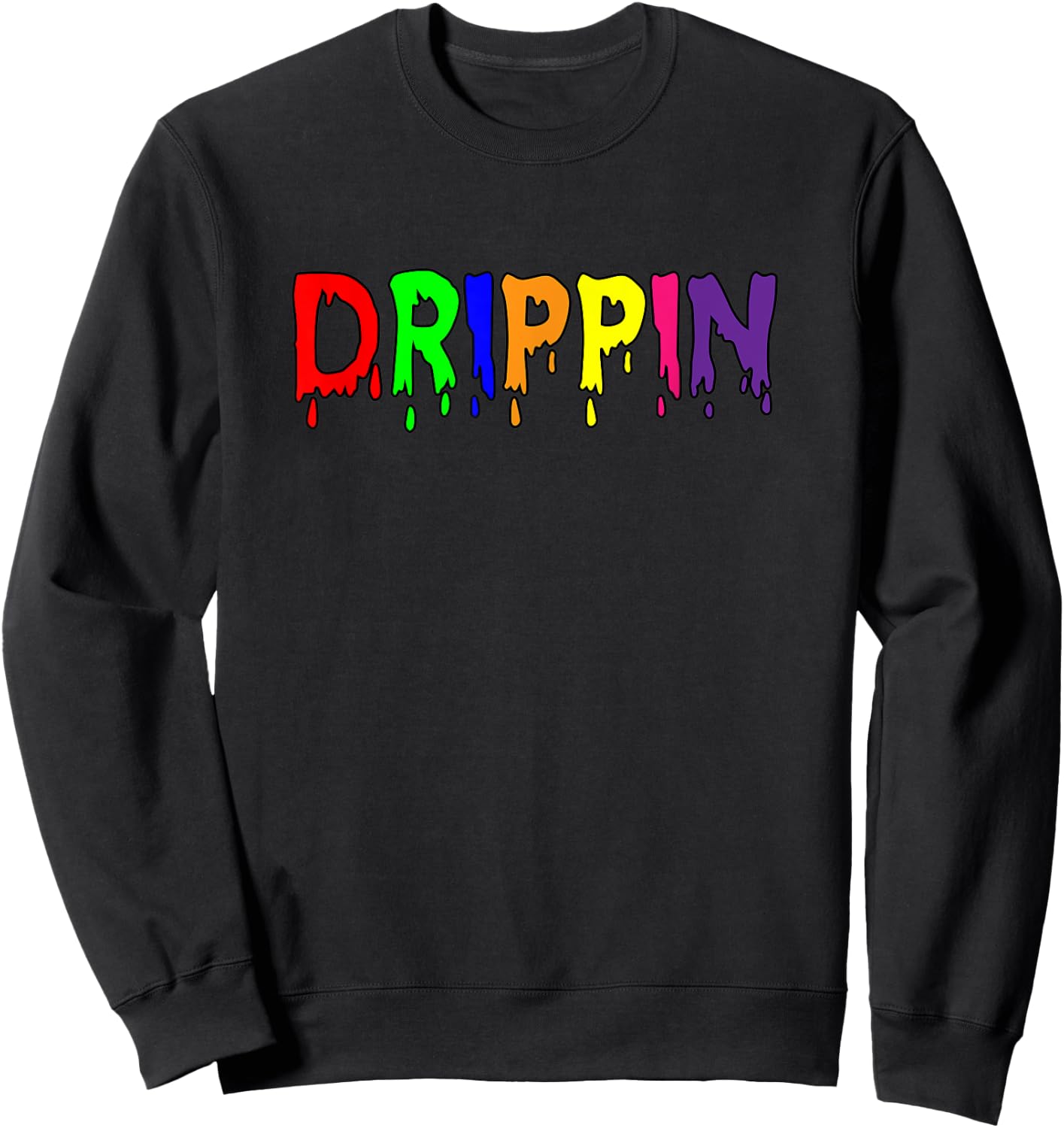 That Says The Word DRIPPIN | Gift Sweatshirt - Sweatshirt | Black