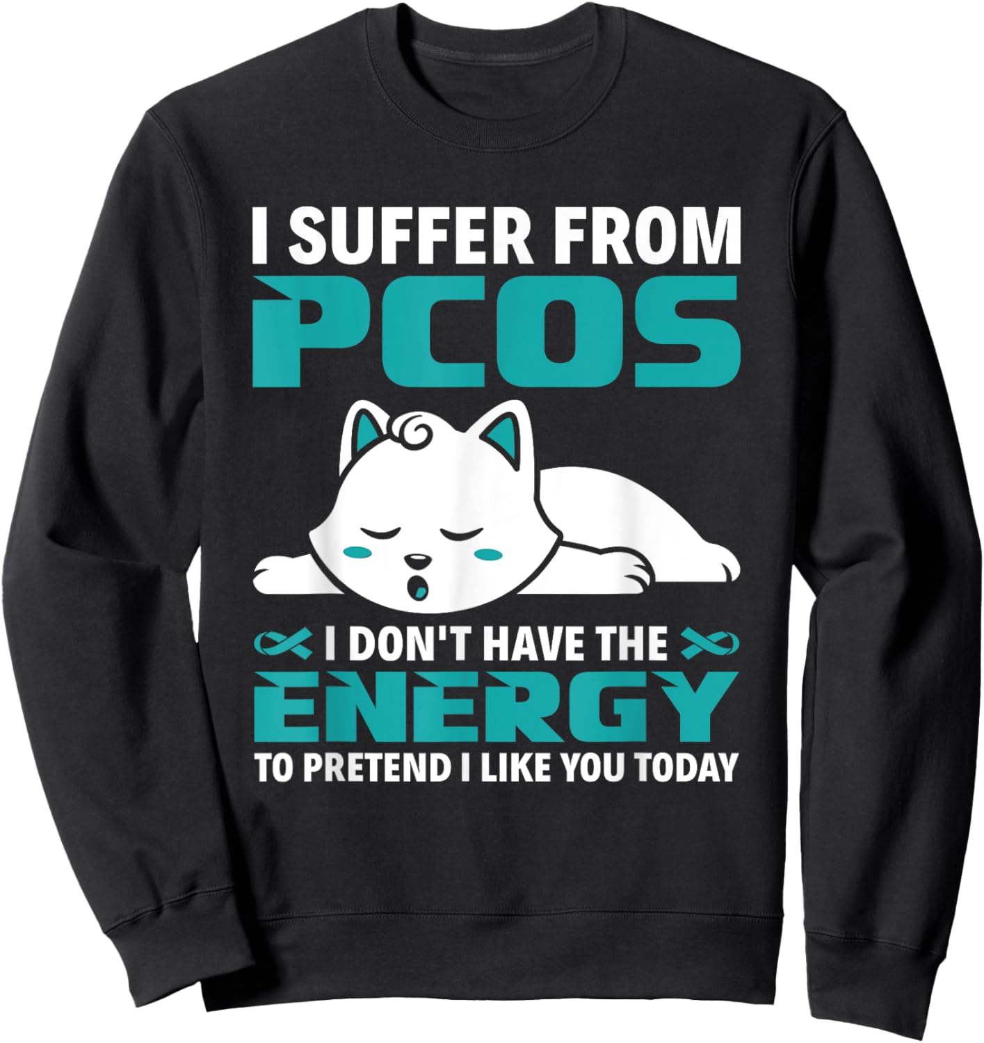 I Suffer From PCOS Teal Ribbon PCOS Awareness Sweatshirt - Sweatshirt | Black