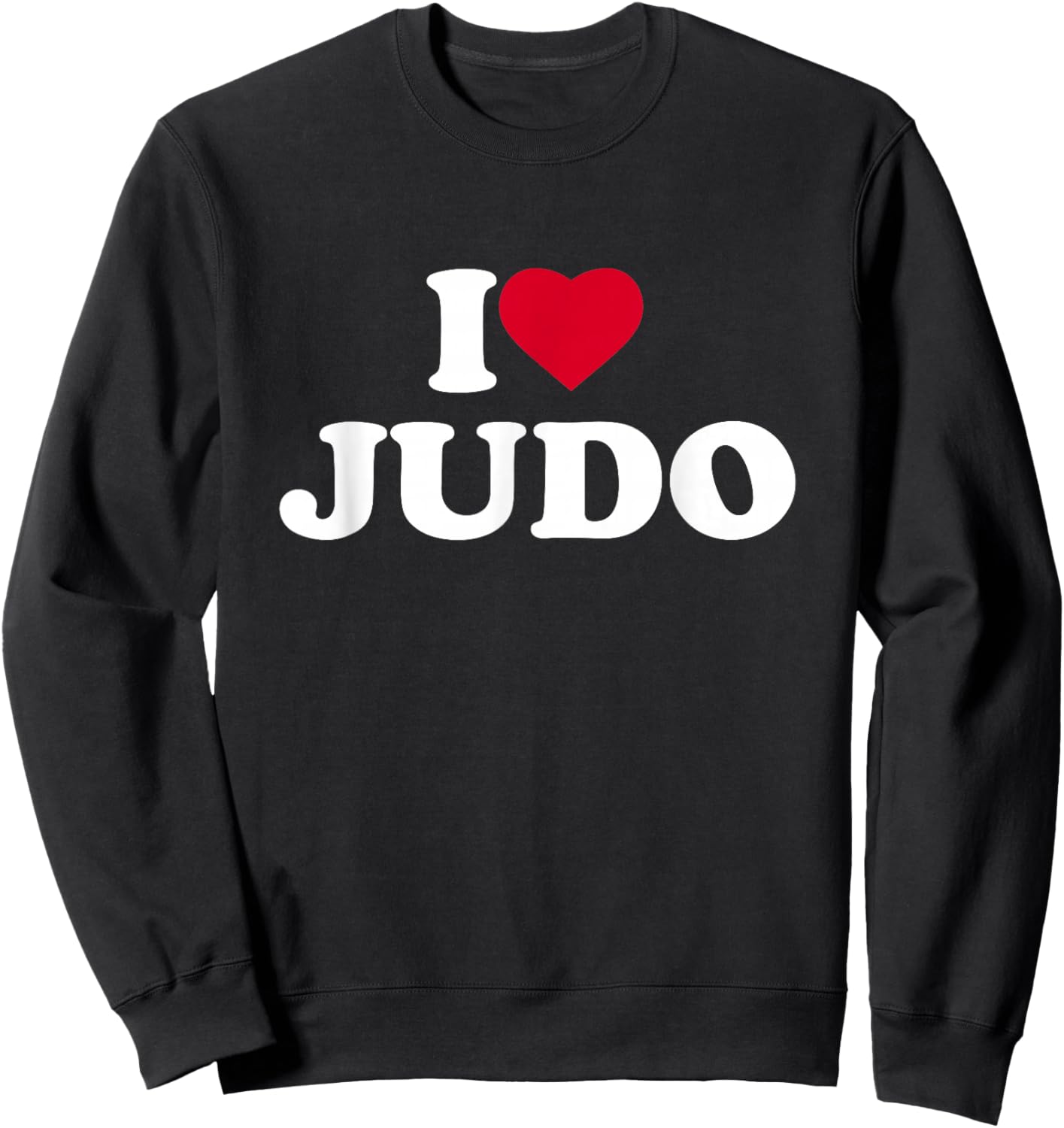 I Love Judo I Heart Judo Lover Judoka Sweatshirt - Sweatshirt | Black