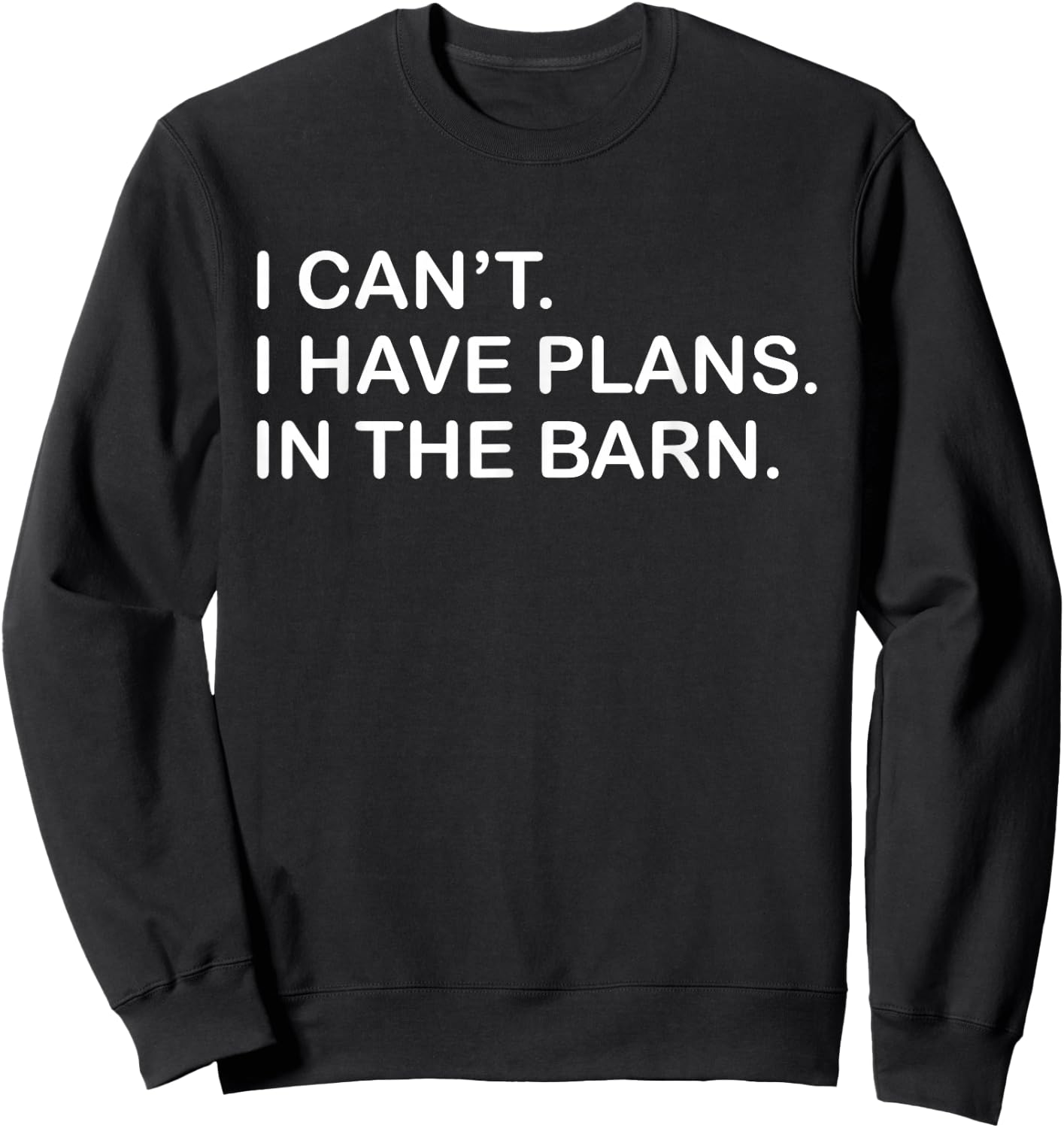 I Can't I Have Plans In The Barn Horse Cattle Farmer Themed Sweatshirt - Sweatshirt | Black
