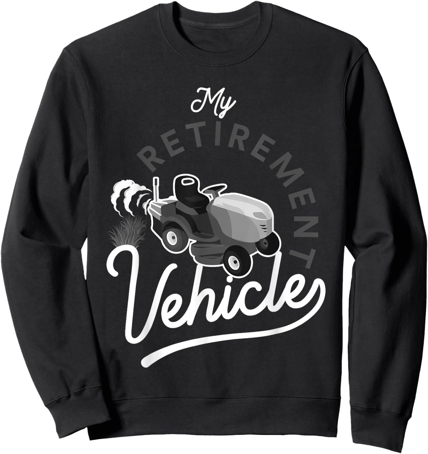 My Retirement Vehicle Funny Lawn Mower Gardening Lover Pun Sweatshirt - Sweatshirt | Black
