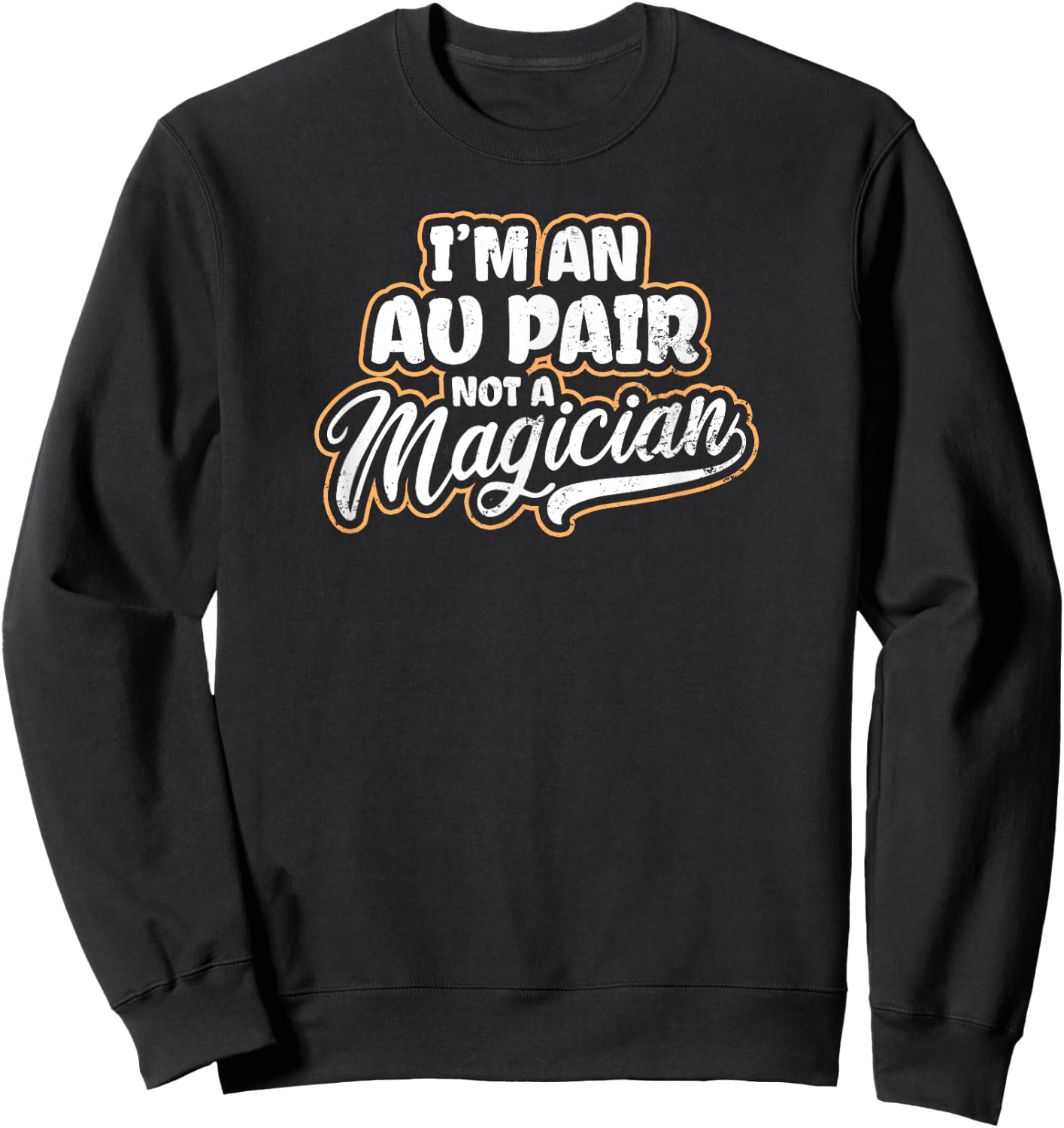 Au Pair Design | Not A Magician Gift Sweatshirt - Sweatshirt | Black