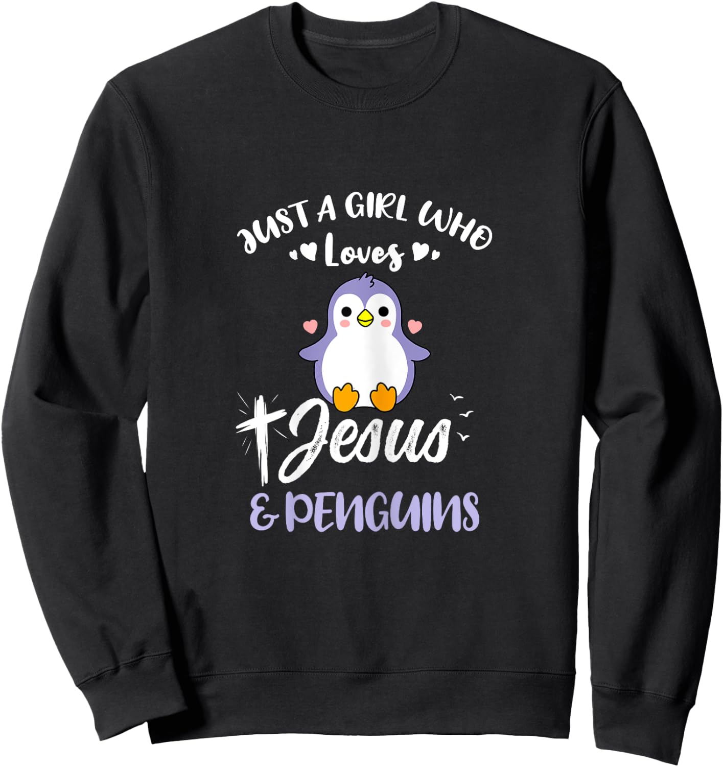 Just A Girl Who Loves Jesus And Penguins Sweatshirt - Sweatshirt | Black