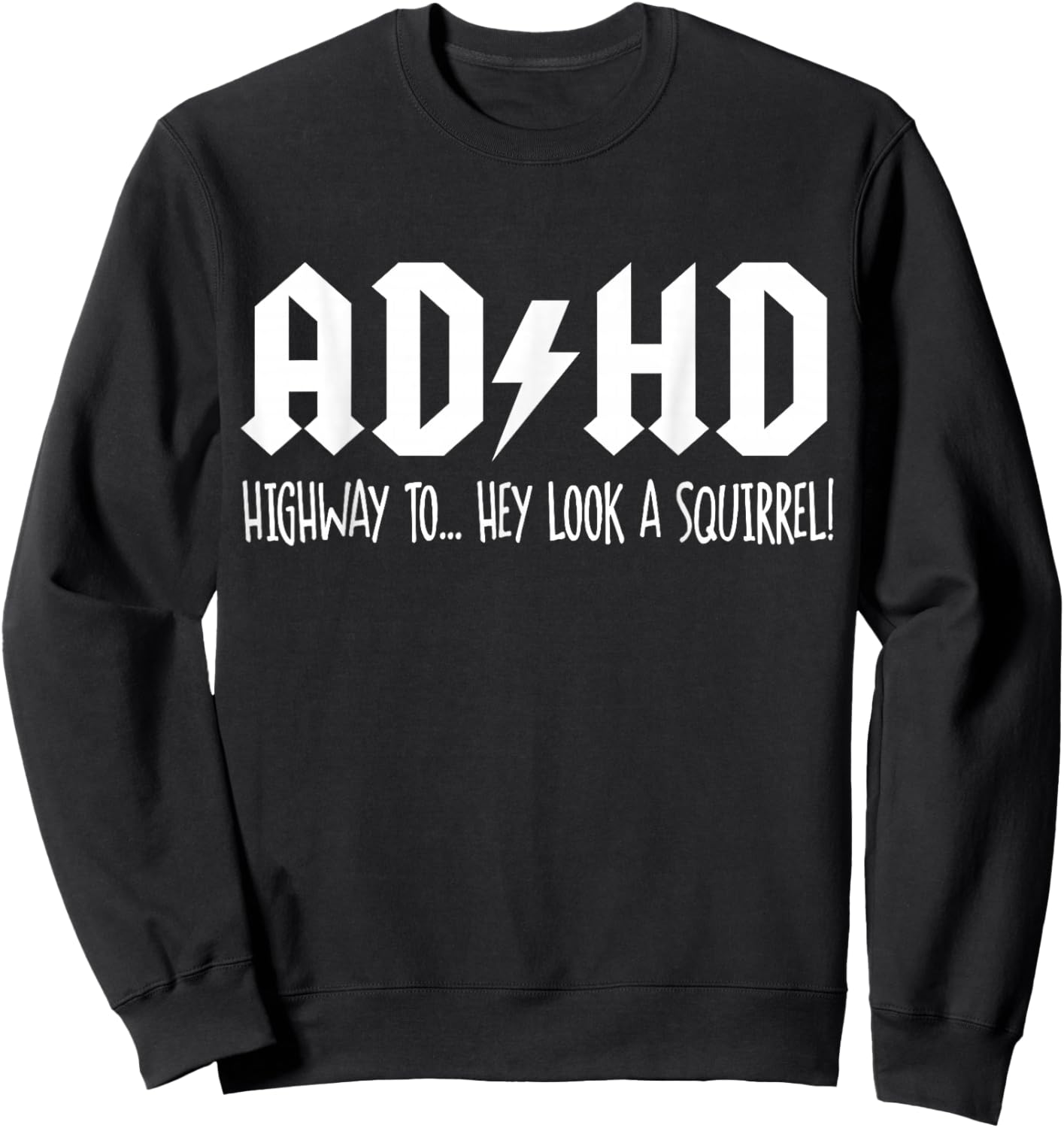 ADHD Highway to Hey Look a Squirrel Funny Sweatshirt - Sweatshirt | Black