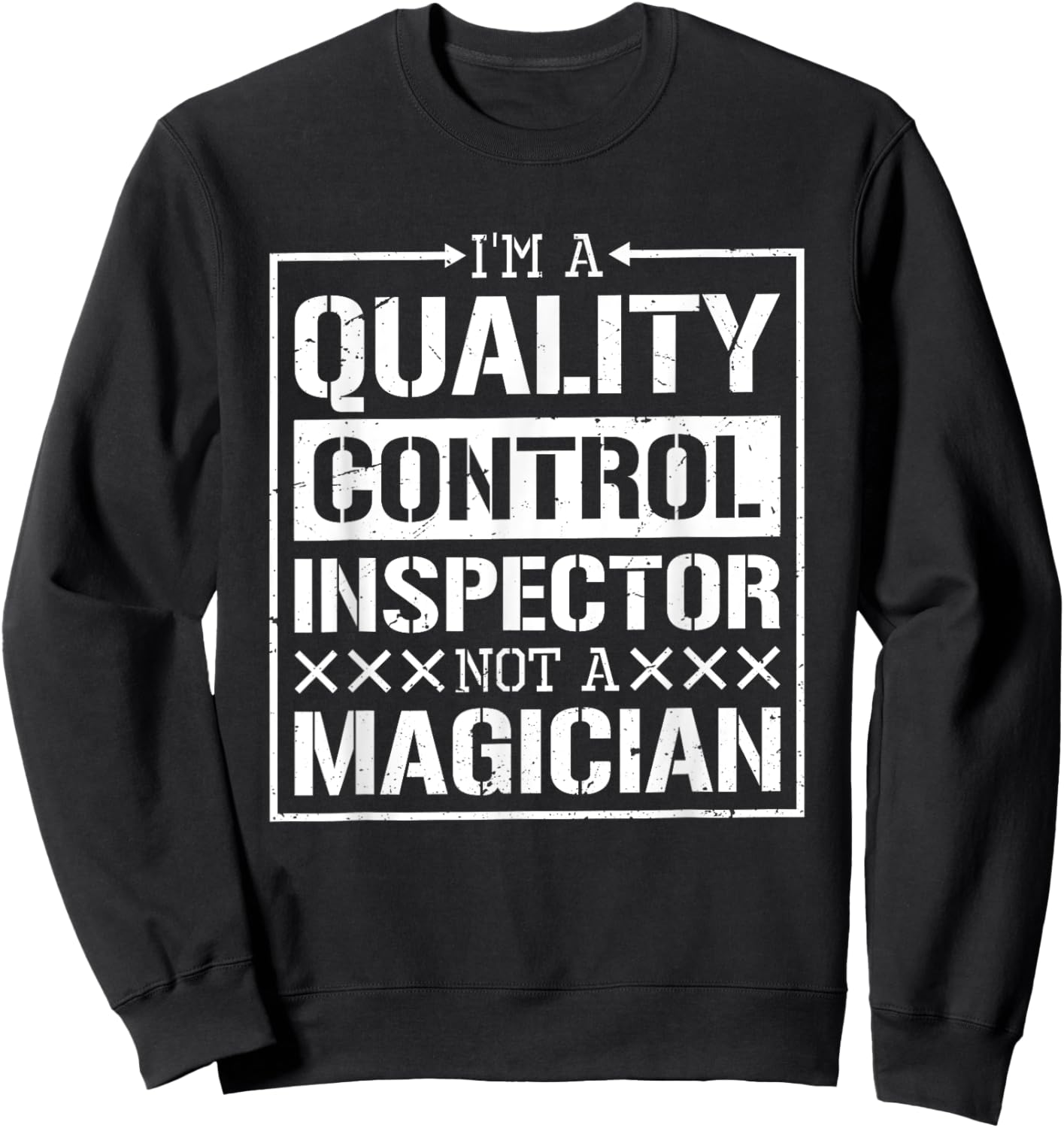 I'M A Quality Control Inspector, Quality Control Sweatshirt - Sweatshirt | Black