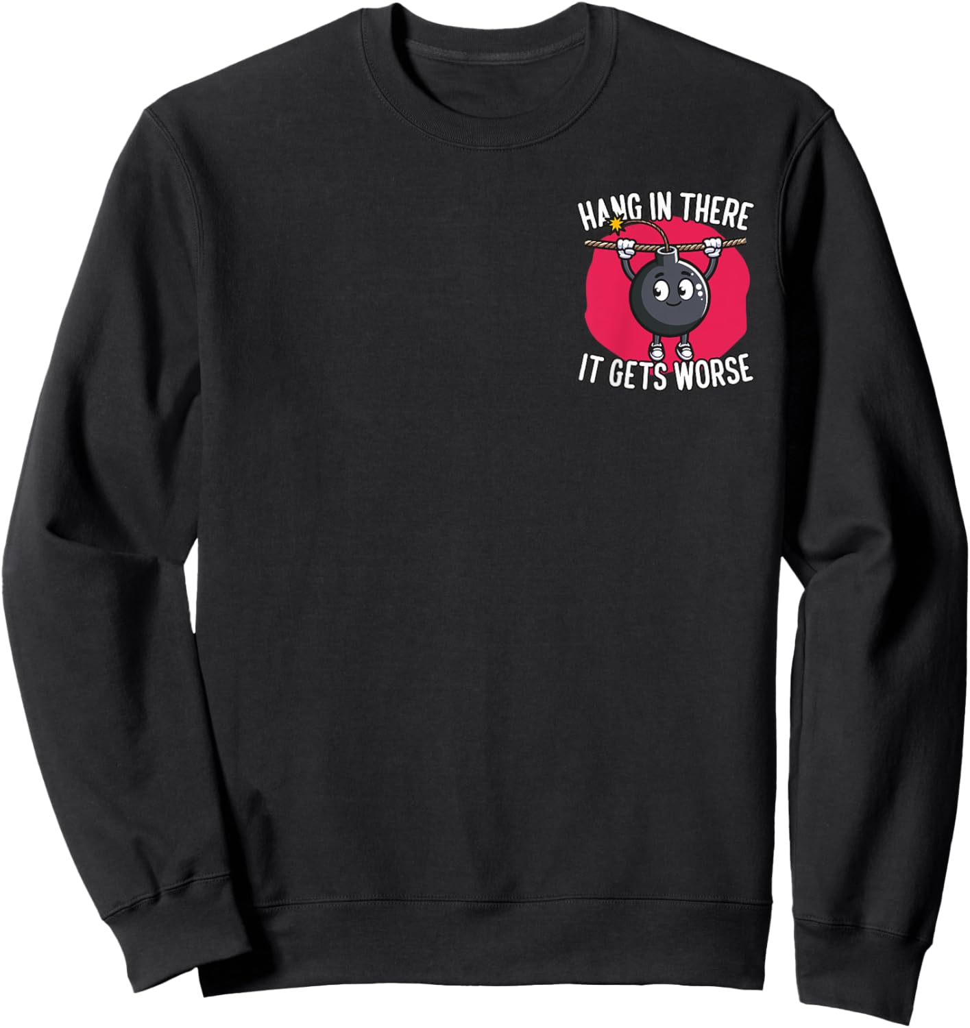 Hang in There It Gets Worse Minimalist Sweatshirt - Sweatshirt | Black