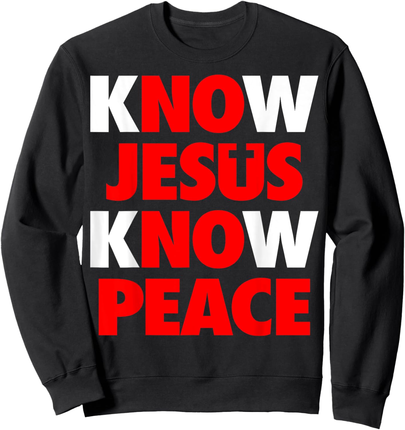 Jesus Love Bible Know Jesus Know Peace No Jesus No Peace Sweatshirt - Sweatshirt | Black