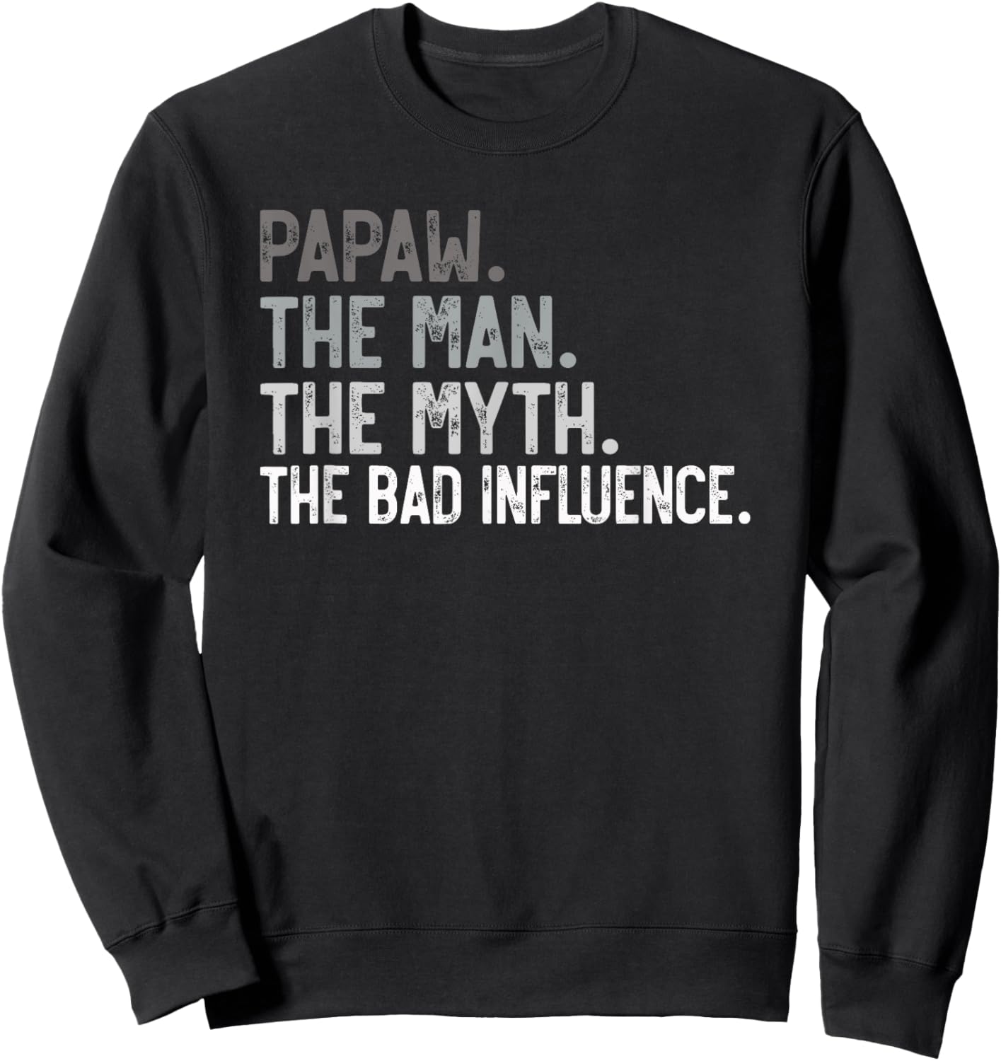 Papaw the Man the Myth the bad Influence Funny Grandpa Sweatshirt - Sweatshirt | Black