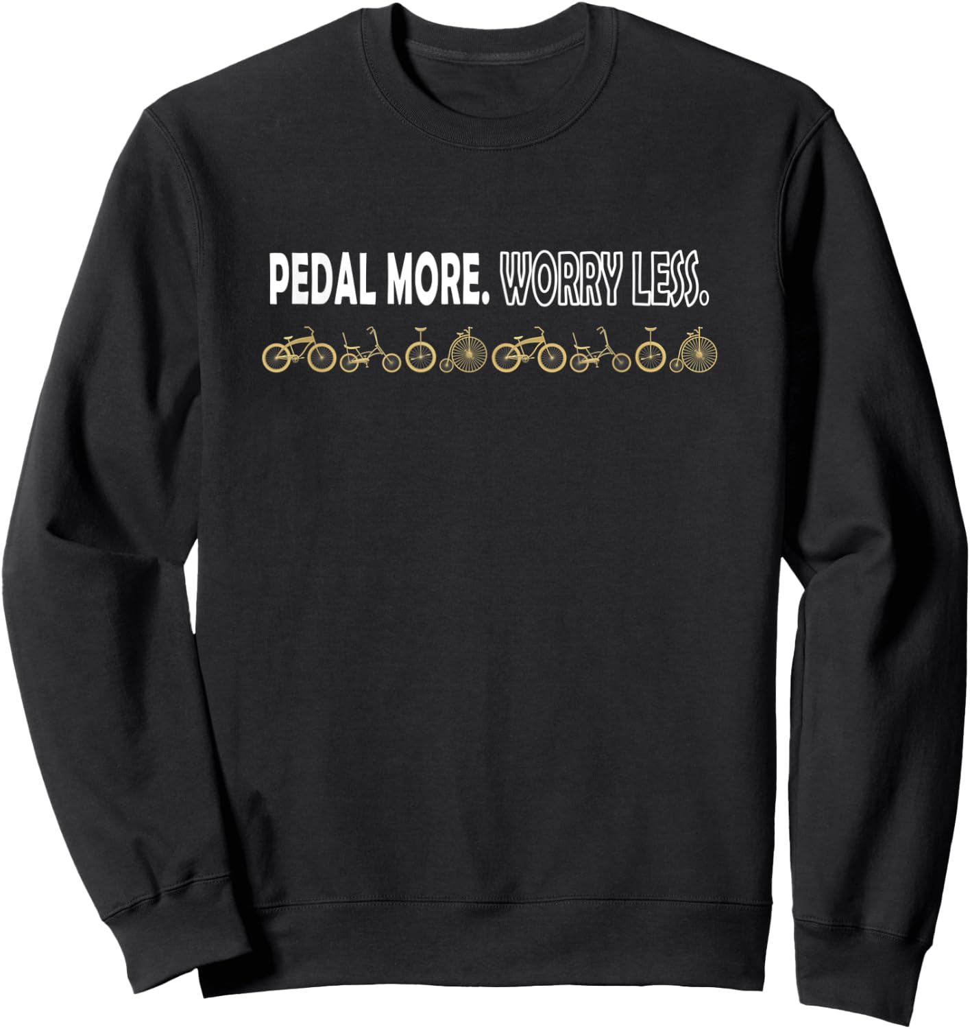 Pedal More Worry Less Cycling Bicycle Saying Sweatshirt - Sweatshirt | Black