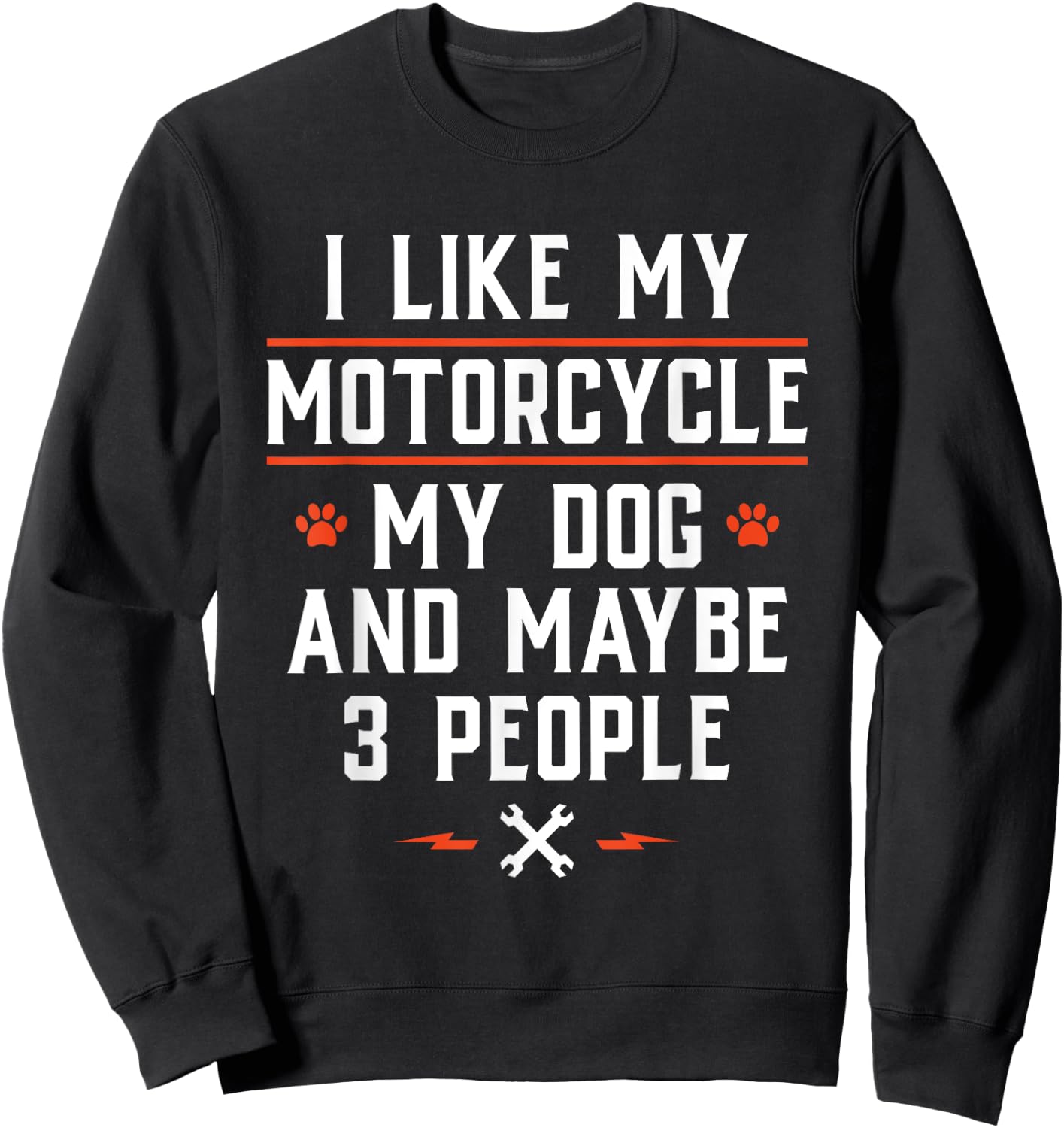 I Like My Motorcycle My Dog and Maybe 3 People - Funny Biker Men Women Sweatshirt - Sweatshirt | Black