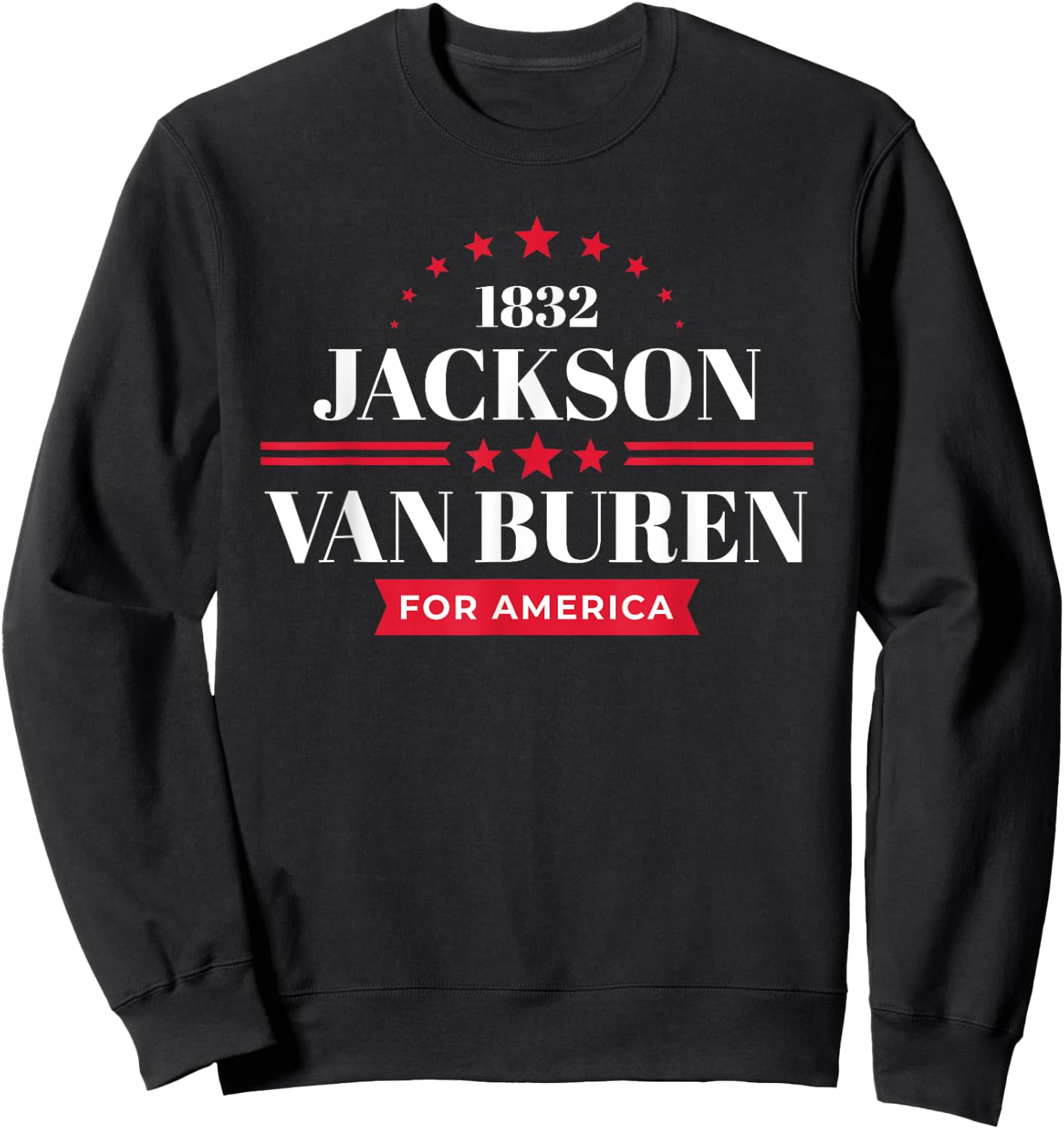 Andrew Jackson Martin van Buren Campaign Sweatshirt - Sweatshirt | Black