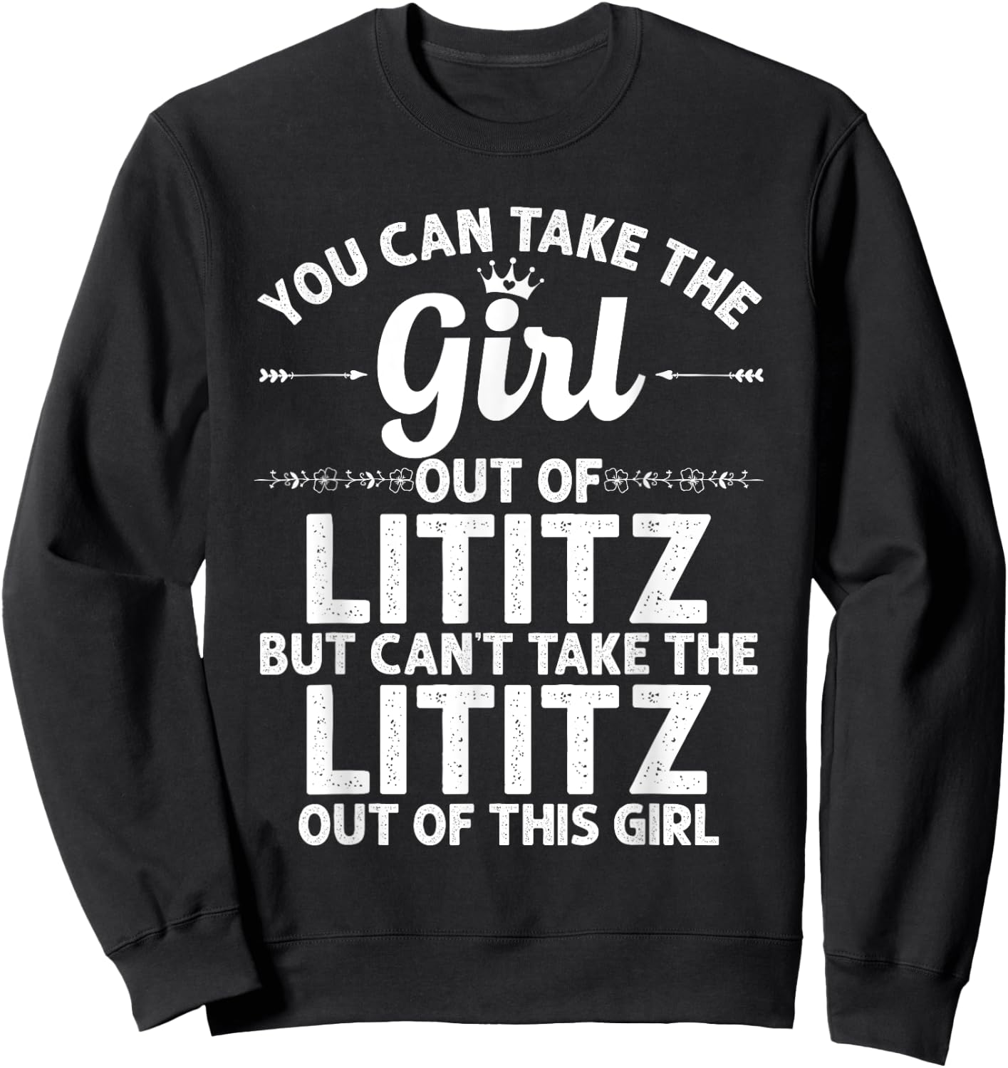 Girl Out Of LITITZ PA PENNSYLVANIA Gift Funny Home Roots USA Sweatshirt - Sweatshirt | Black