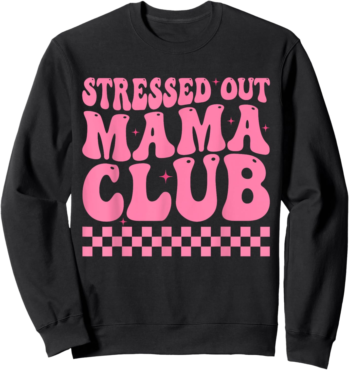 Stressed Out Mama Club Pink Checkered Moms Cute Mother's Day Sweatshirt - Sweatshirt | Black