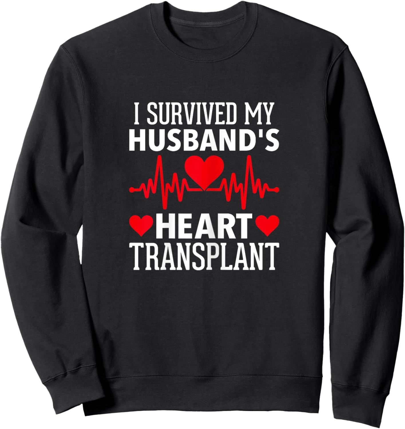 Heart Transplant I Survived My Husband's Heart Transplant Sweatshirt - Sweatshirt | Black