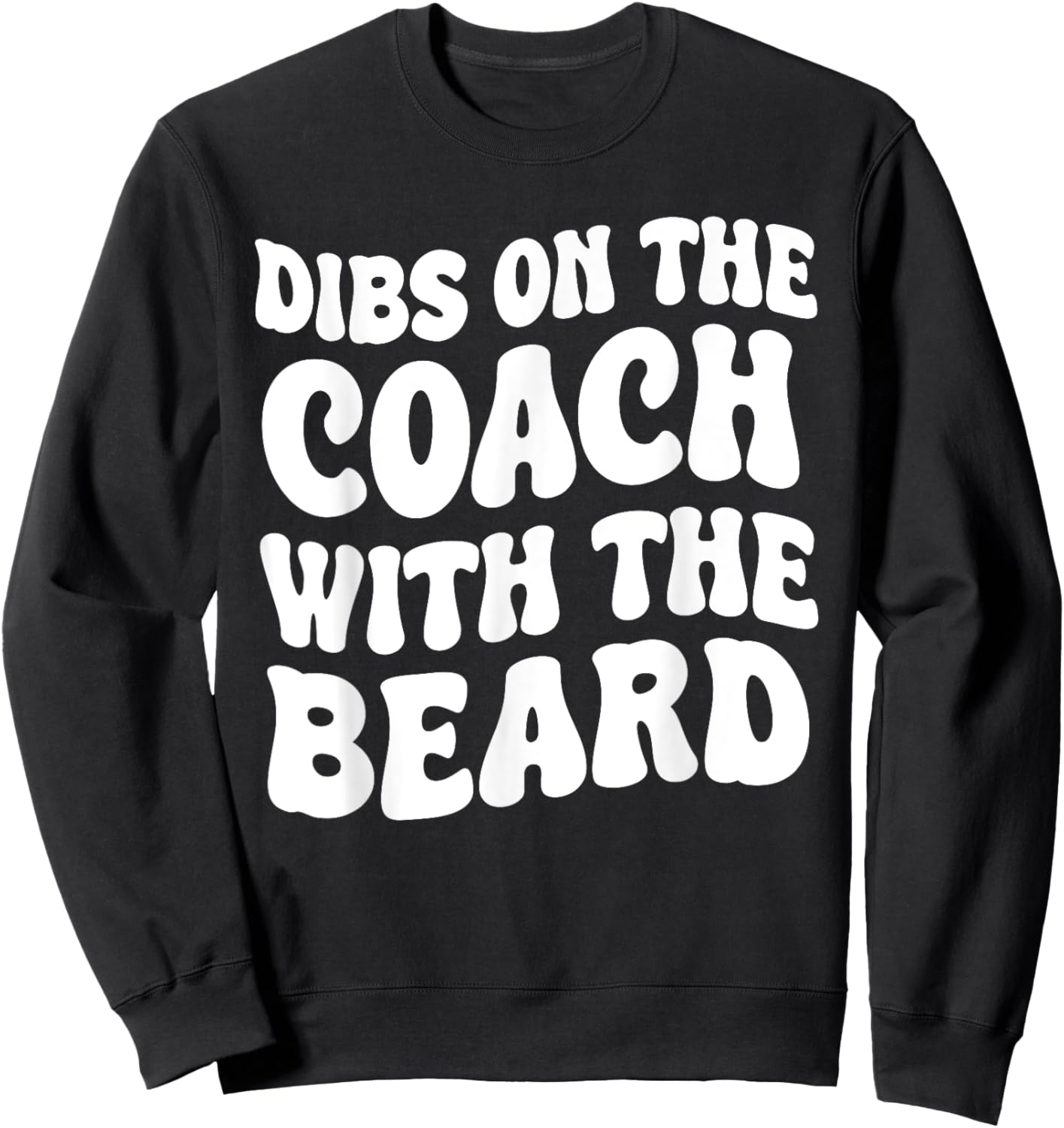 Dibs On The Coach With The Beard Coach's Wife Funny Groovy Sweatshirt - Sweatshirt | Black