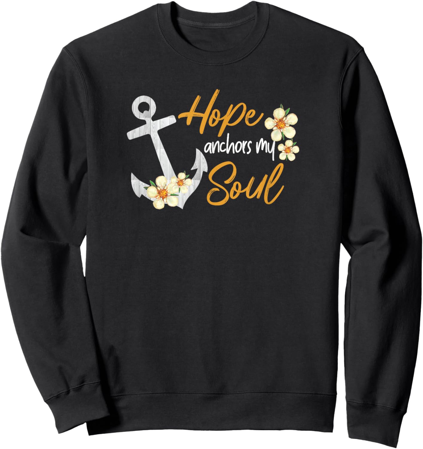 Hope Anchors My Soul Inspirational Christian Bible Jesus God Sweatshirt - Sweatshirt | Black