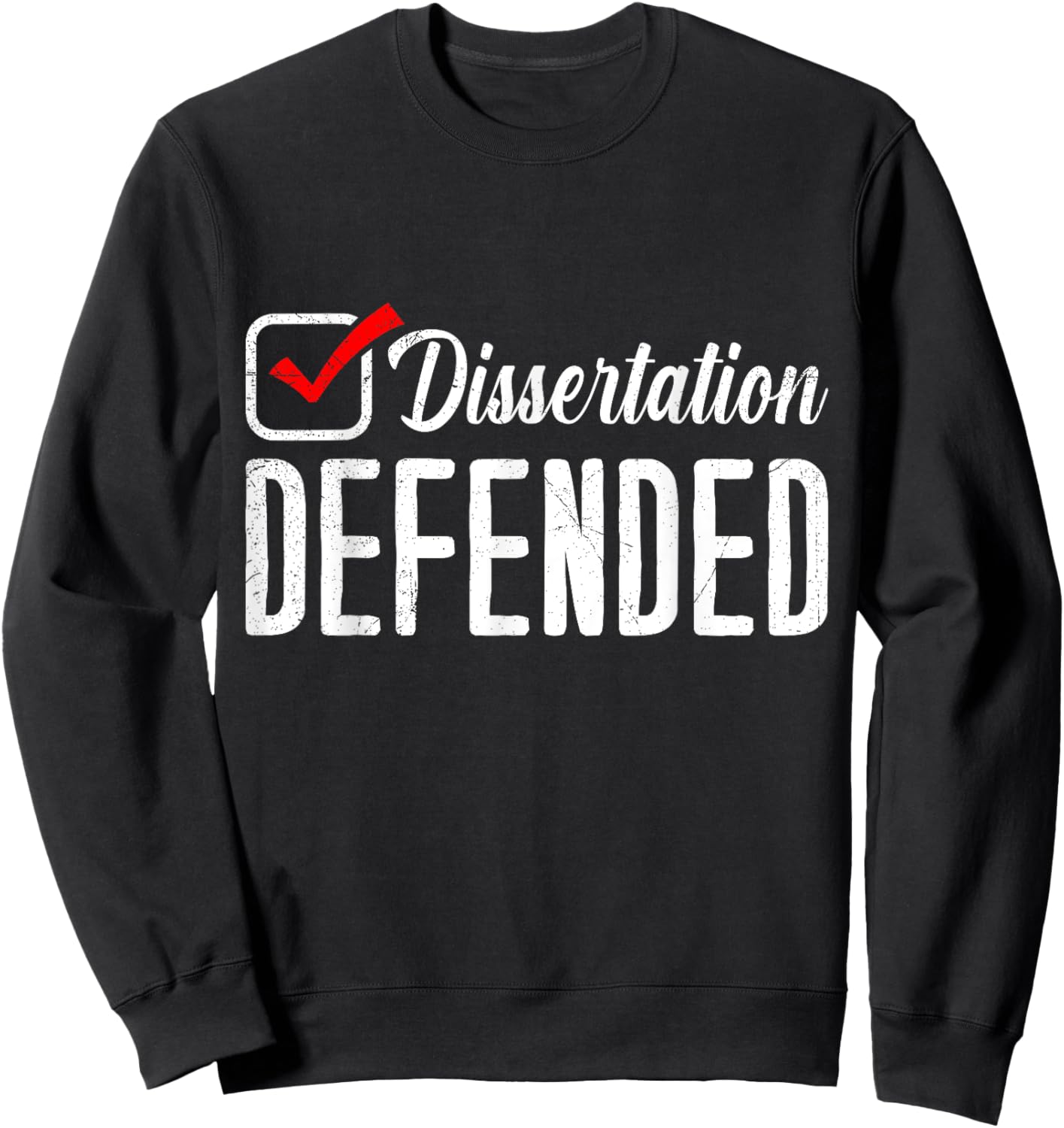 Dissertation Defended Doctorate Doctoral Thesis Passed Sweatshirt - Sweatshirt | Black