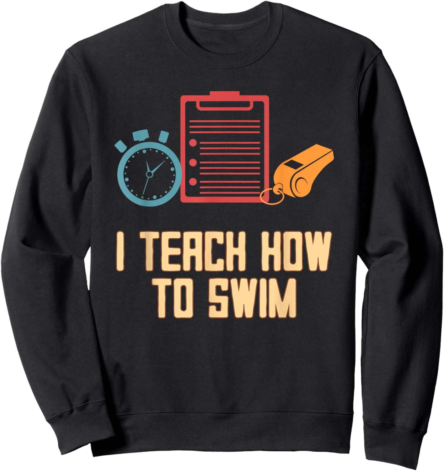 I Teach How to Swim Sayings Swim Coach Quotes Swimmer Sports Sweatshirt - Sweatshirt | Black