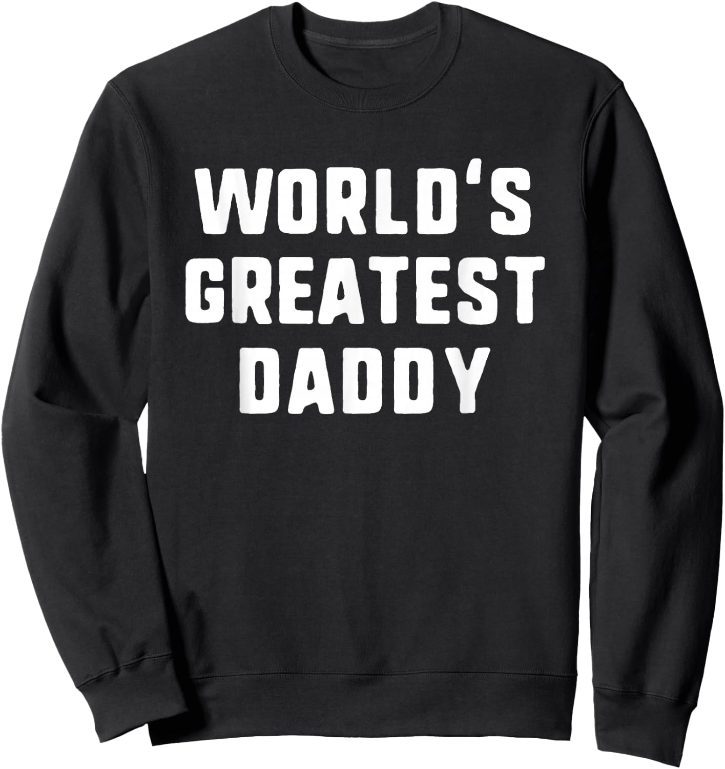 World's Greatest Daddy Funny Family Sweatshirt - Sweatshirt | Black