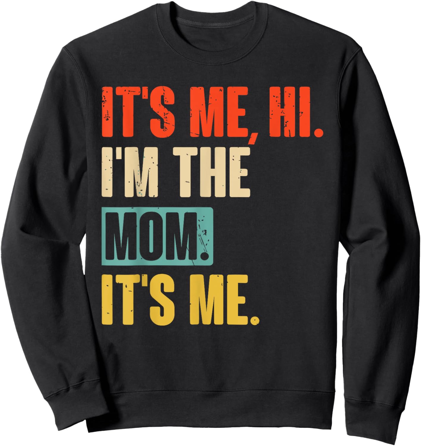 It's Me Hi I'm The Mom It's Me Vintage Mothers Day Sweatshirt - Sweatshirt | Black