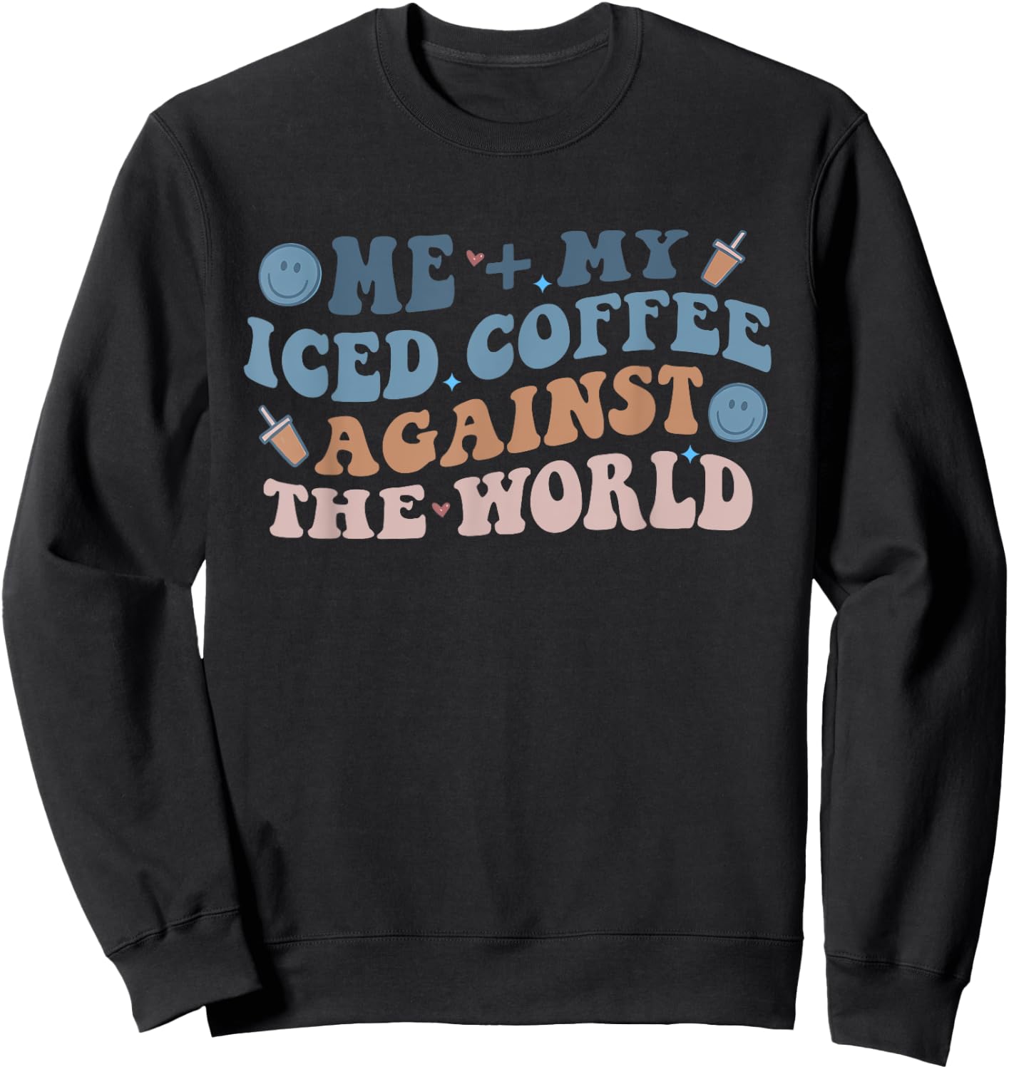 Me + My Iced Coffee Against The World Joke Sweatshirt - Sweatshirt | Black