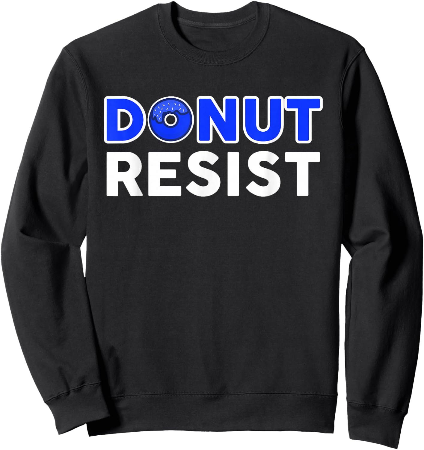 Police Officer Funny Thin Blue Line Donut Resist Novelty Sweatshirt - Sweatshirt | Black