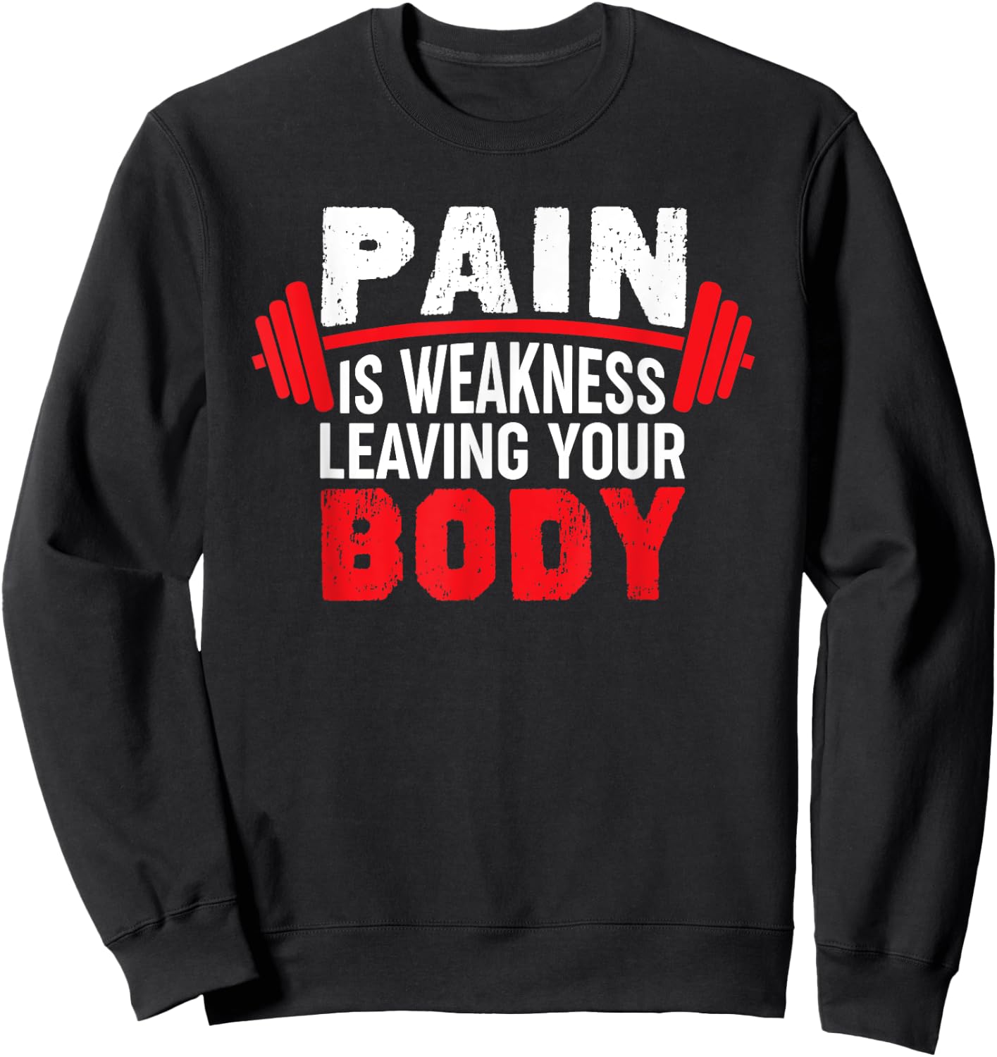 Pain Is Weakness Leaving Your Body Funny Workout Gym Fitness Sweatshirt - Sweatshirt | Black