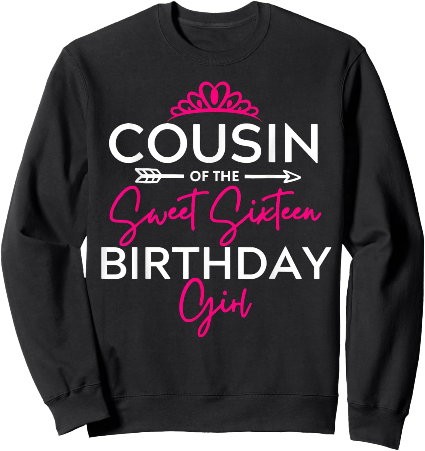 Cousin of the Sweet Sixteen Birthday Girl Teen Bday Party Sweatshirt - Sweatshirt | Black