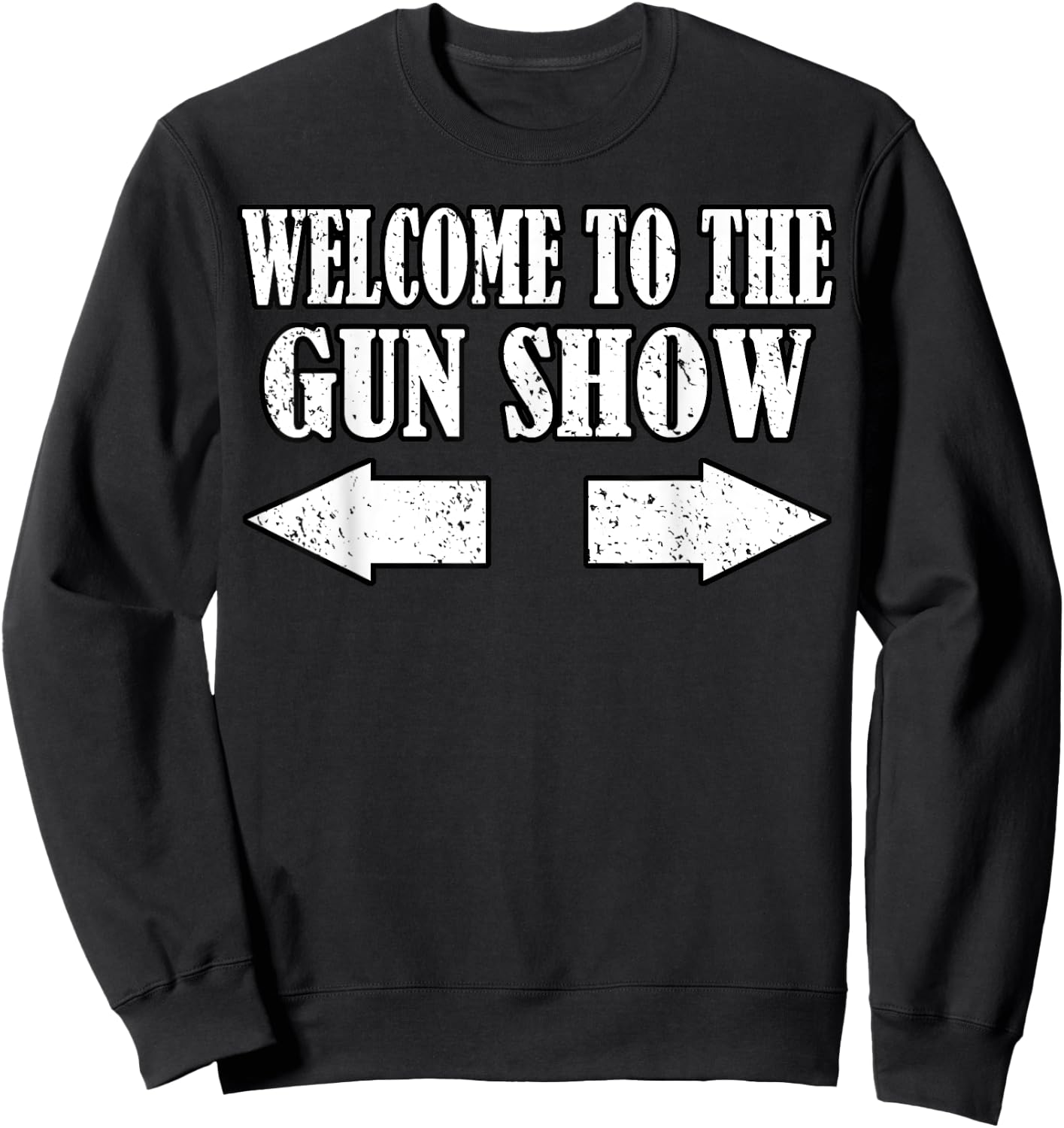 Gun Show Welcome To The Gun Show Funny Fitness Bodybuilding Sweatshirt - Sweatshirt | Black