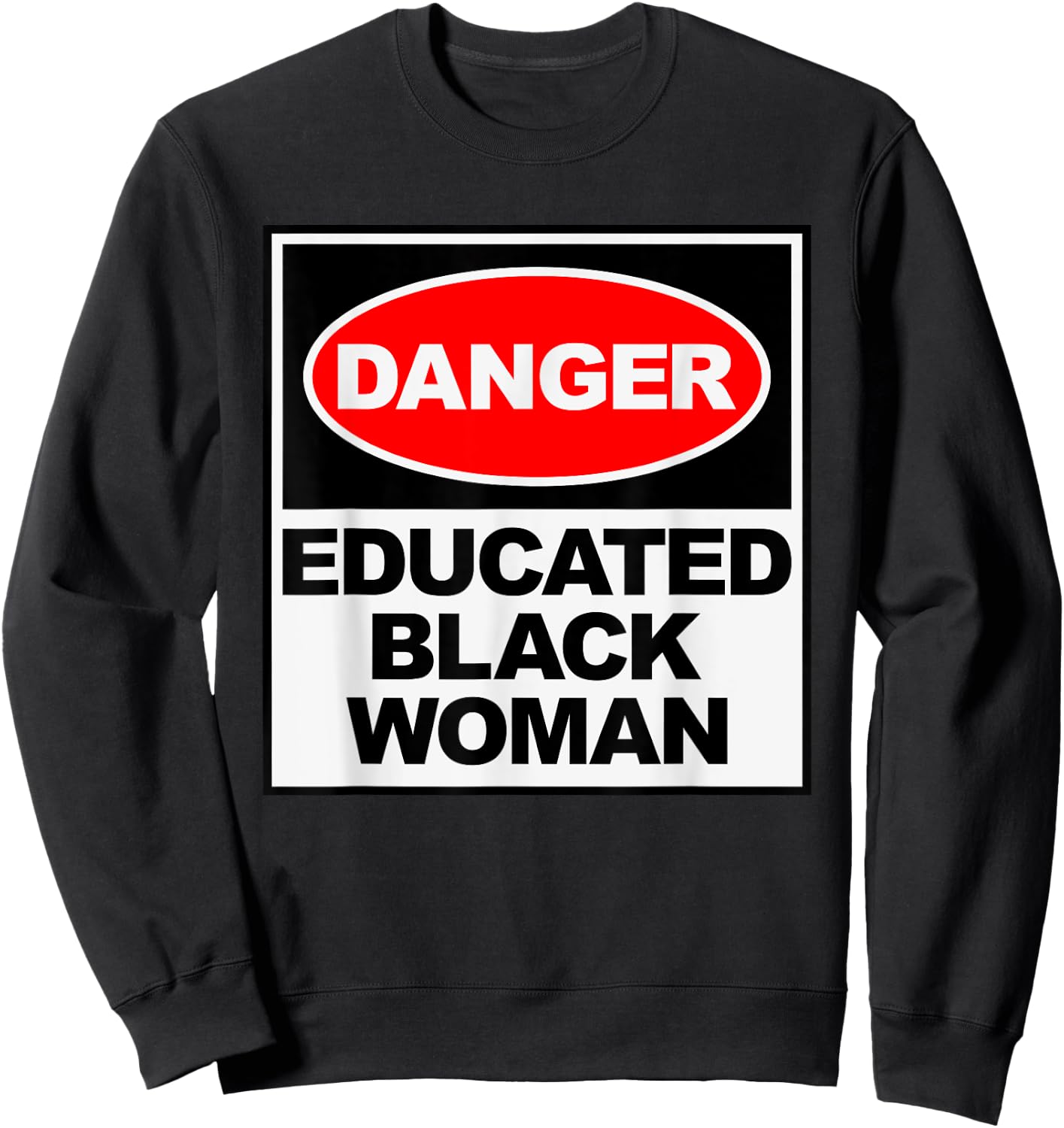 HBCU Educated Black Woman Danger Apparel Sweatshirt - Sweatshirt | Black